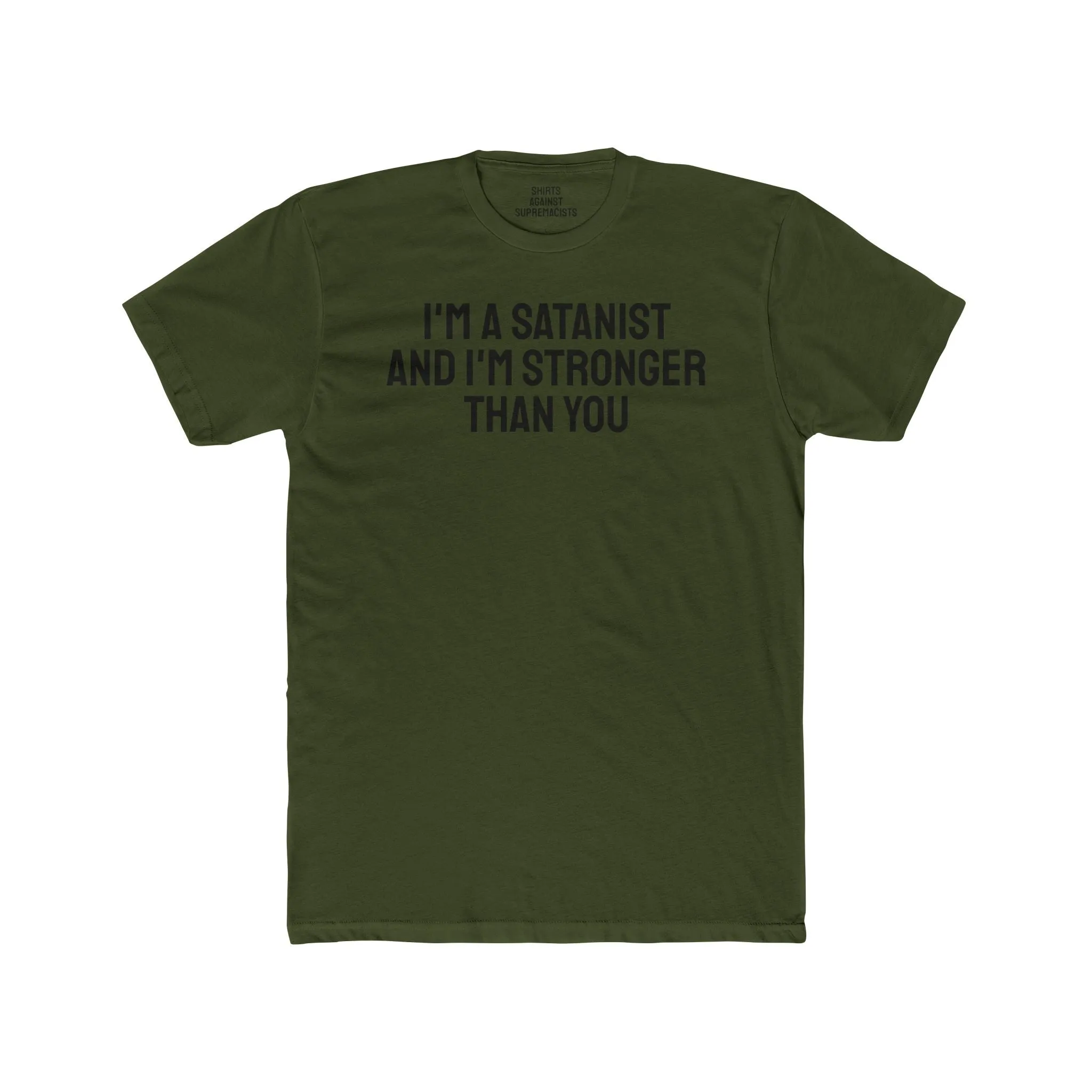 I'm A Satanist And I'm Stronger Than You - Unisex Cotton Crew Tee