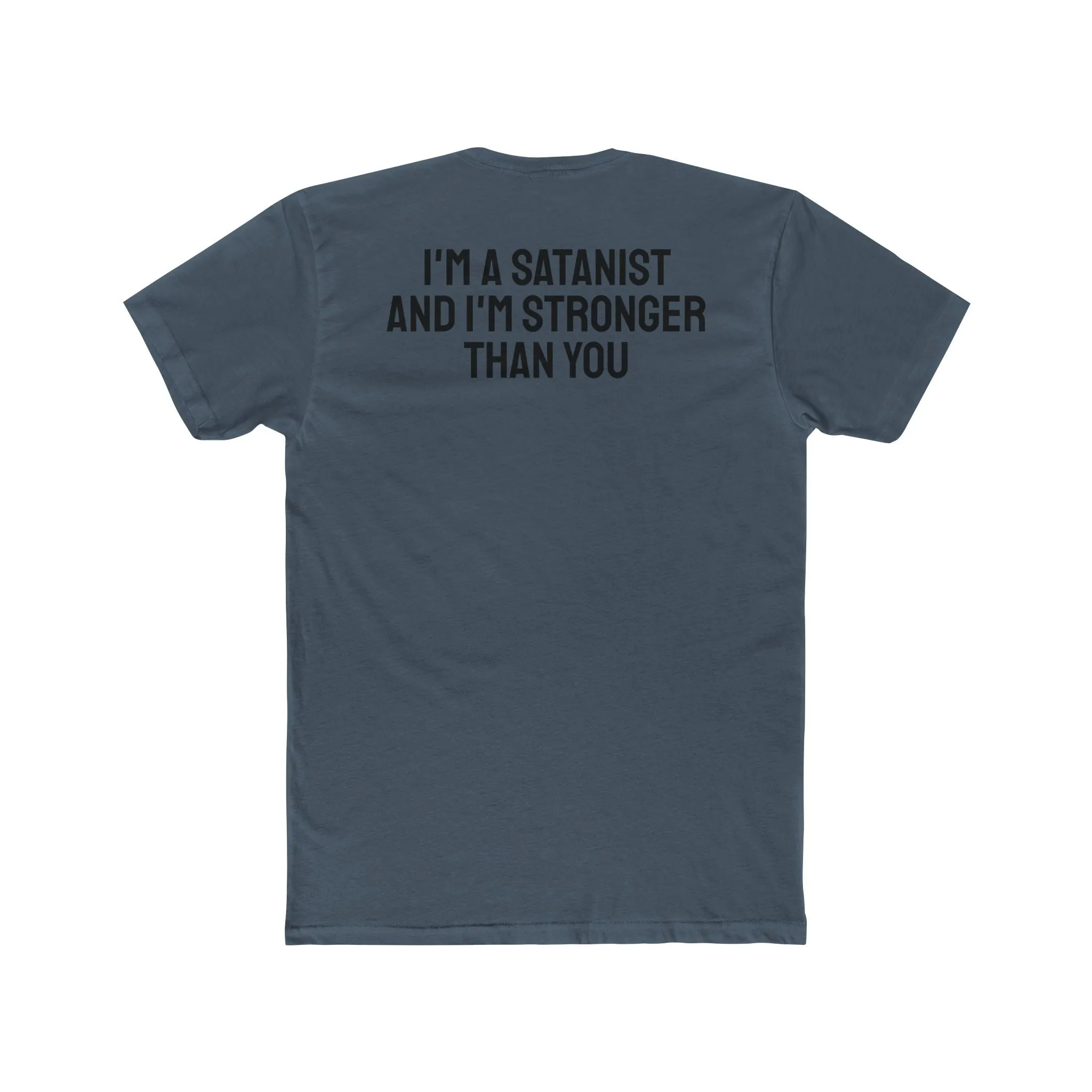 I'm A Satanist And I'm Stronger Than You - Unisex Cotton Crew Tee