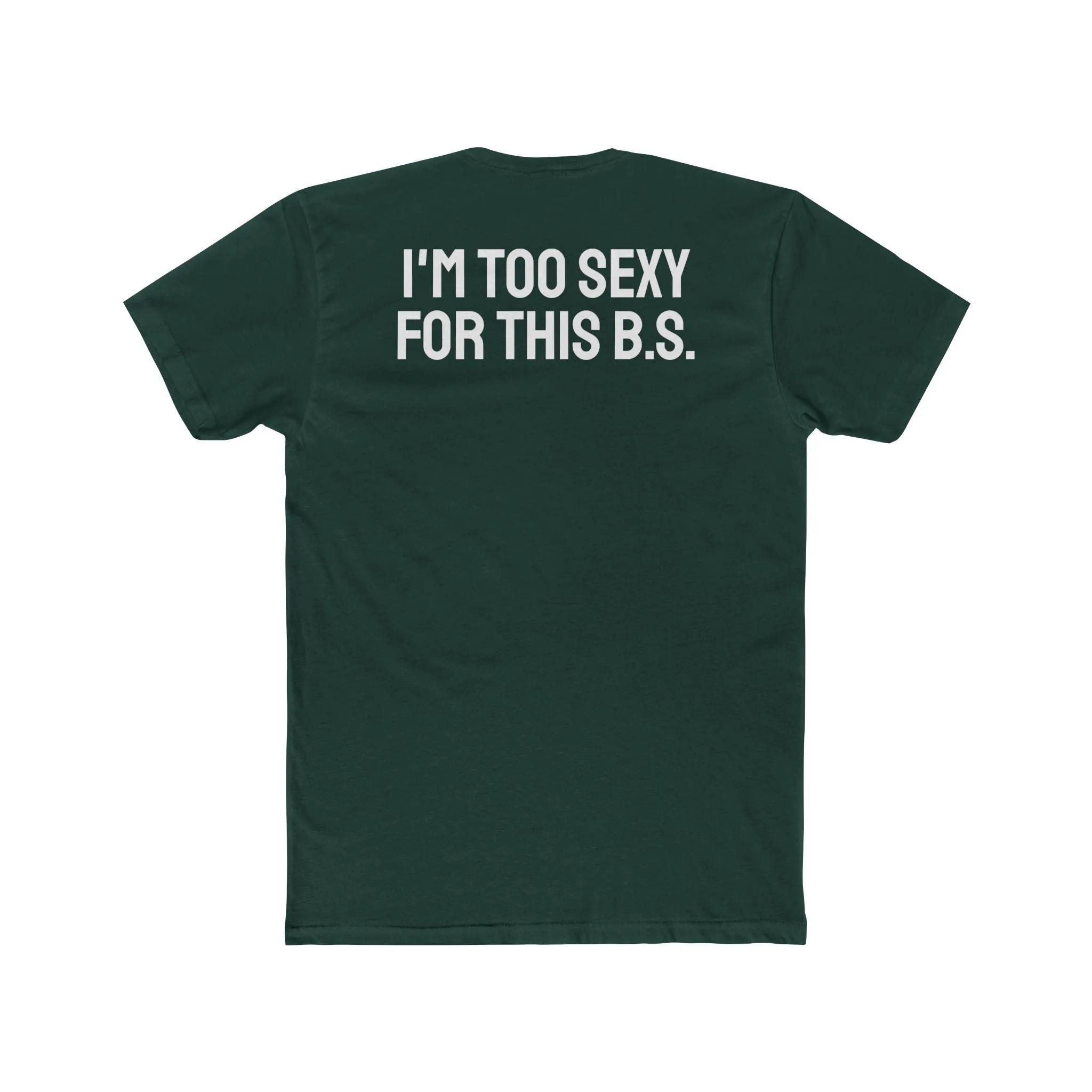 I'm Too Sexy For This B.S. - Unisex Cotton Crew Tee