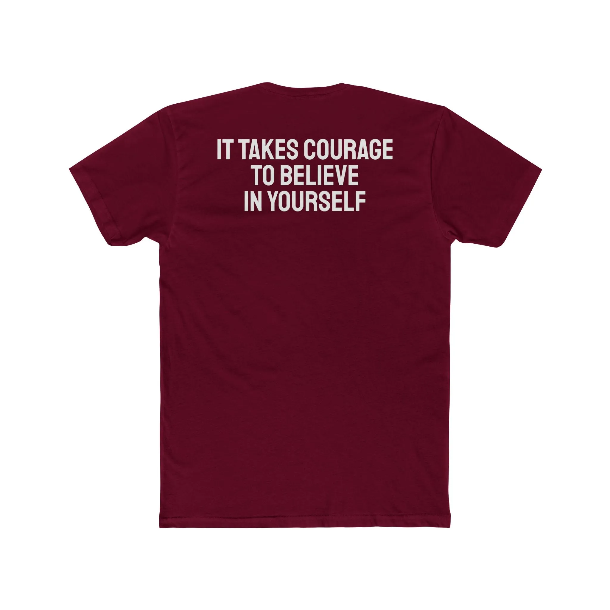 It Takes Courage To Believe In Yourself - Unisex Cotton Crew Tee