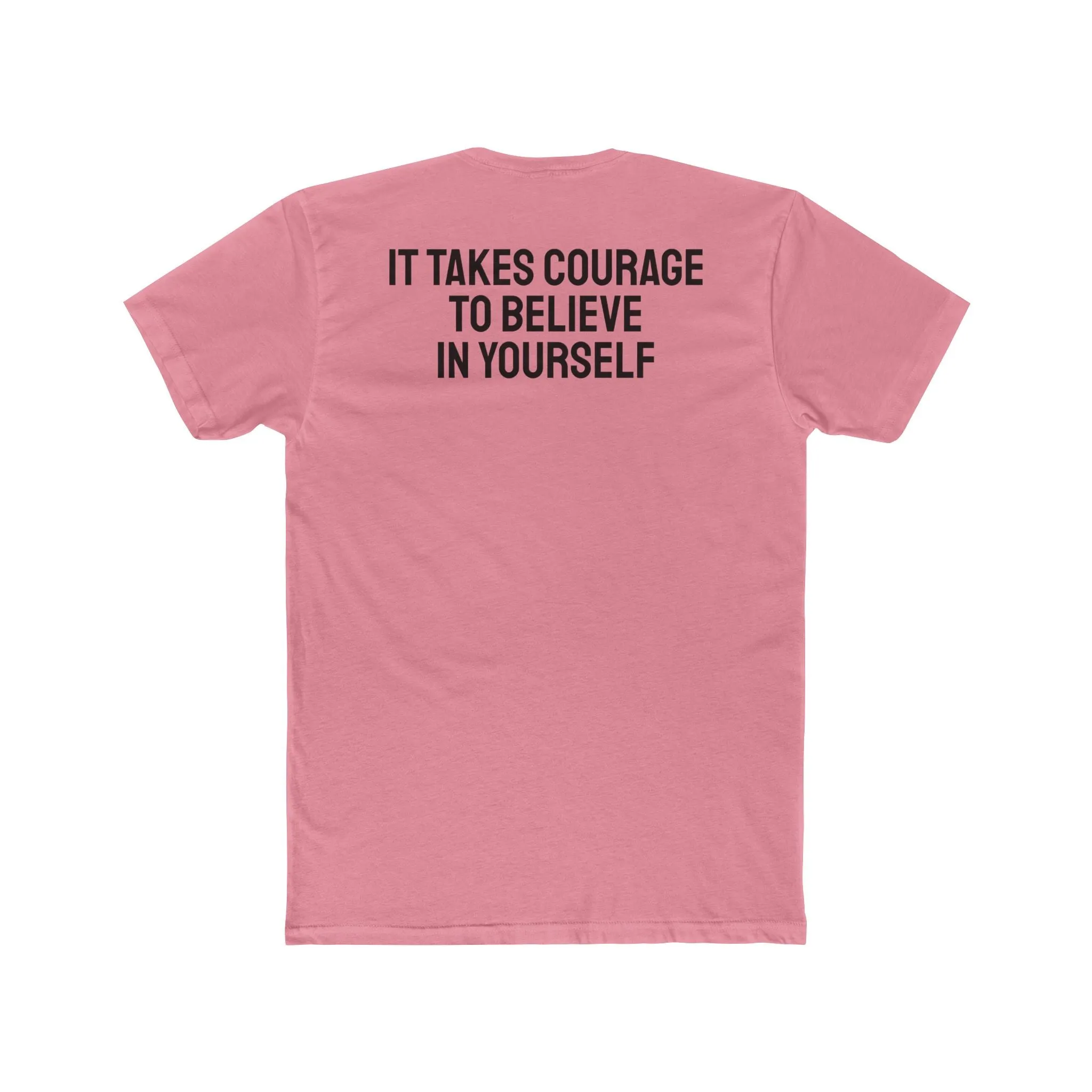 It Takes Courage To Believe In Yourself - Unisex Cotton Crew Tee