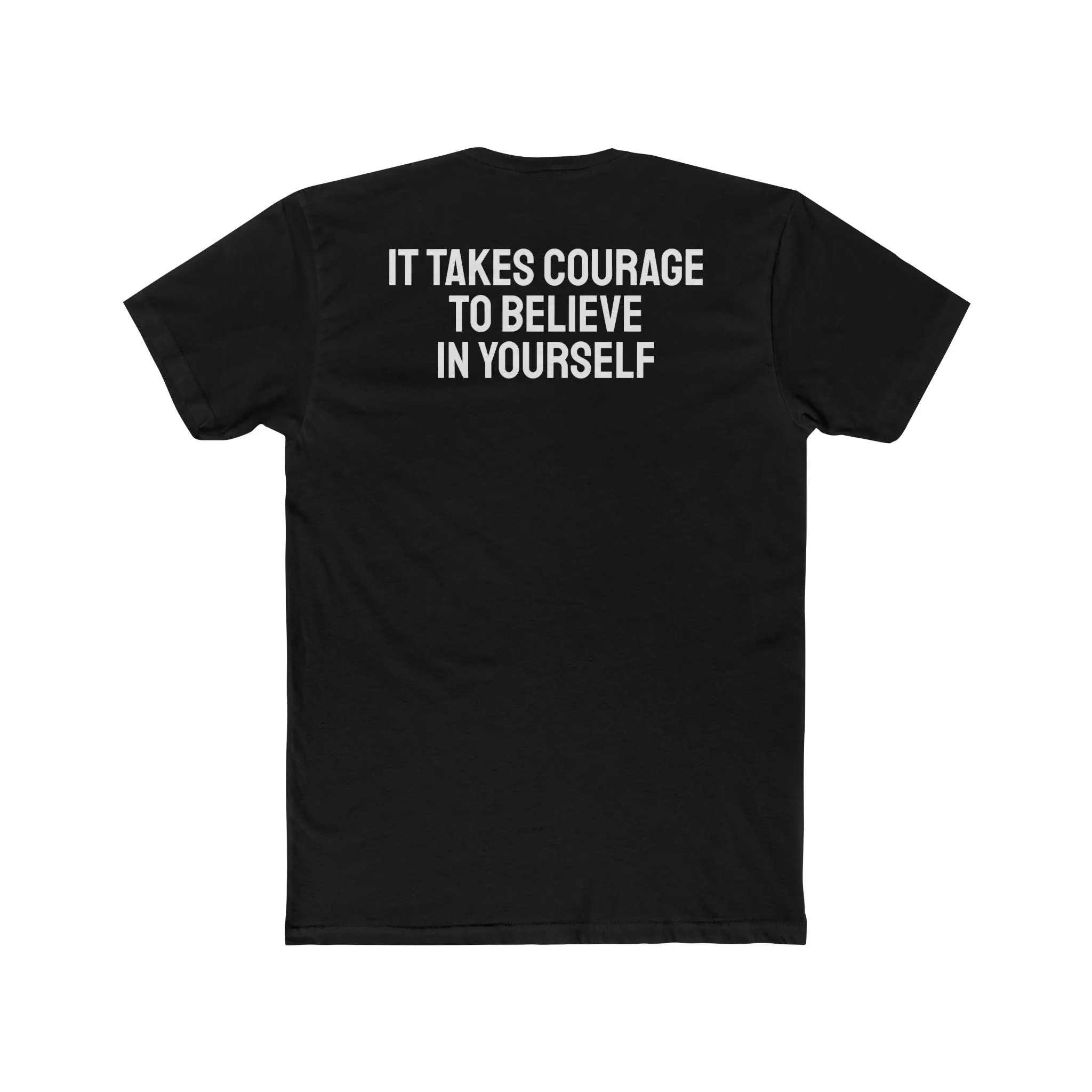 It Takes Courage To Believe In Yourself - Unisex Cotton Crew Tee