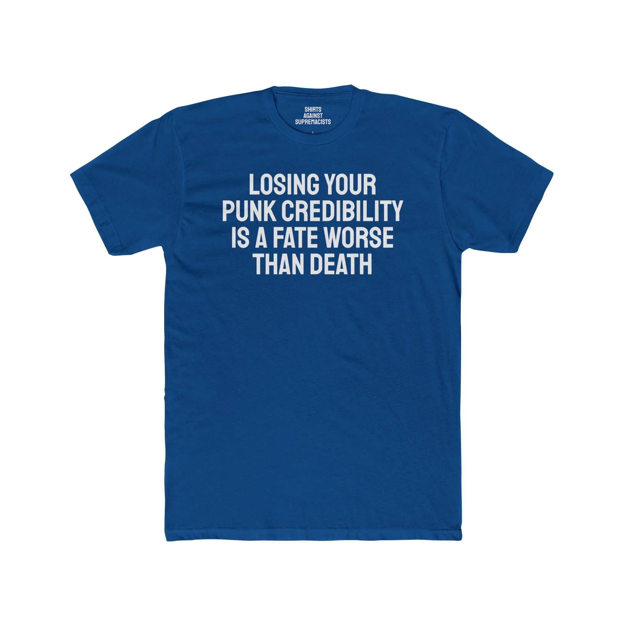 Losing Your Punk Credibility Is A Fate Worse Than Death - Unisex Cotton Crew Tee