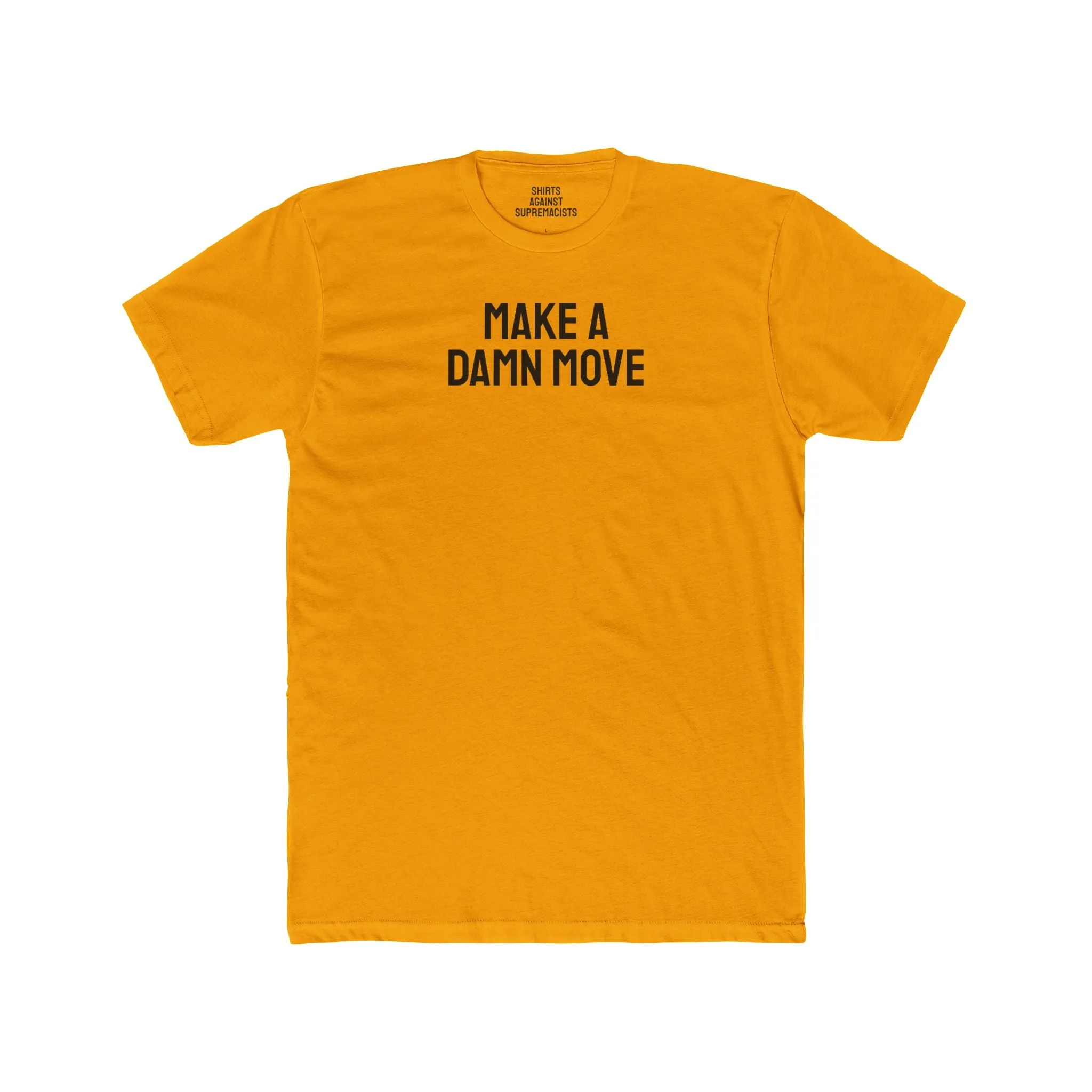 Make A Damn Move - Unisex Cotton Crew Tee
