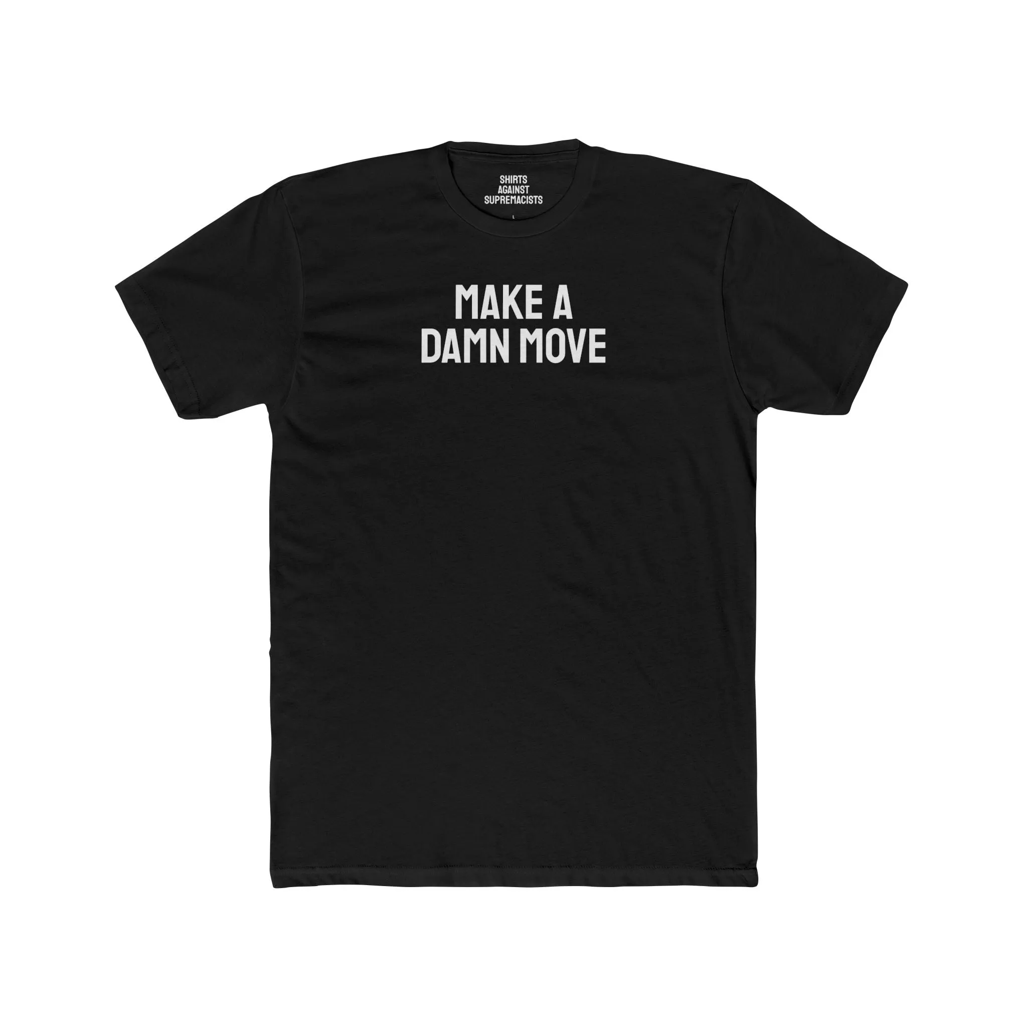 Make A Damn Move - Unisex Cotton Crew Tee