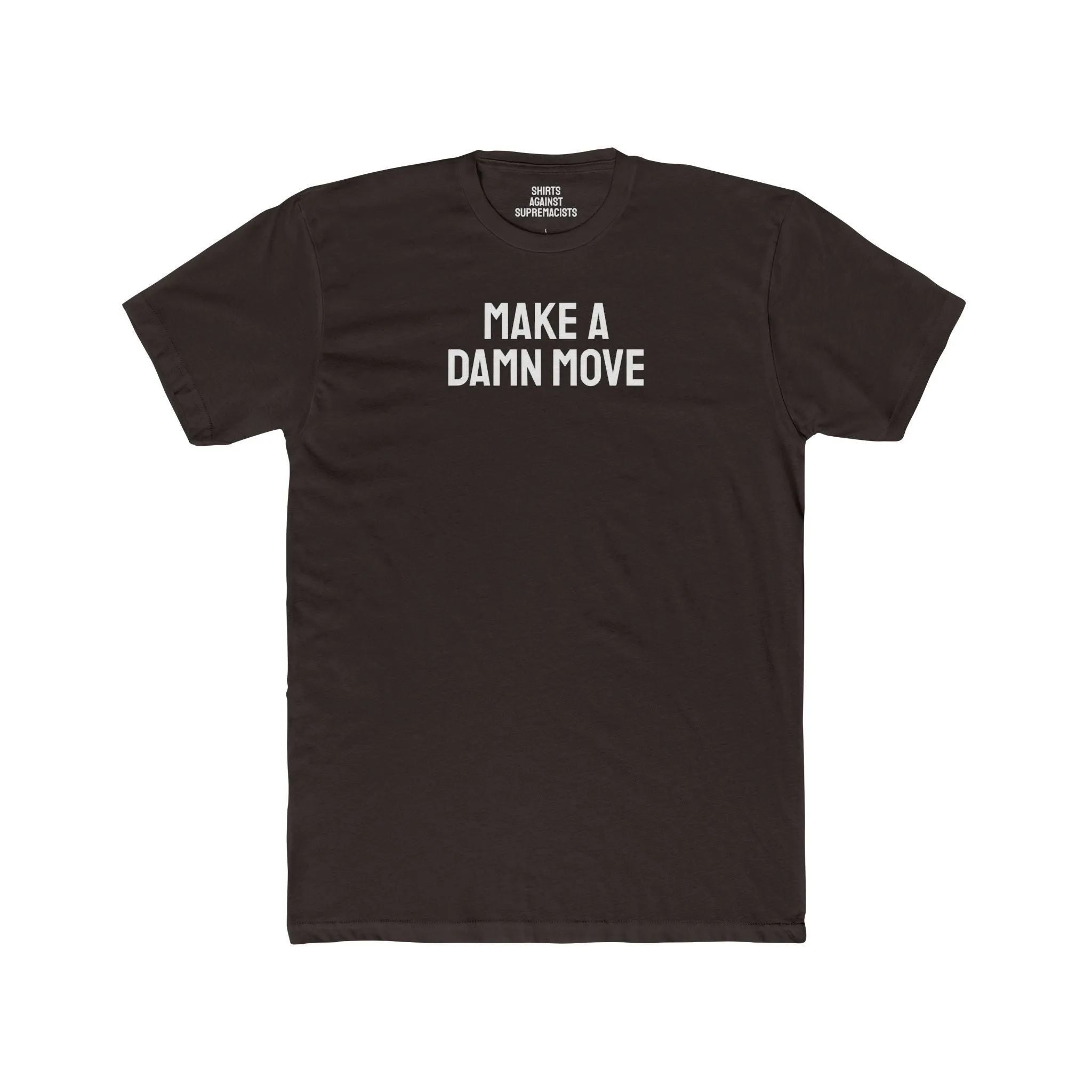 Make A Damn Move - Unisex Cotton Crew Tee