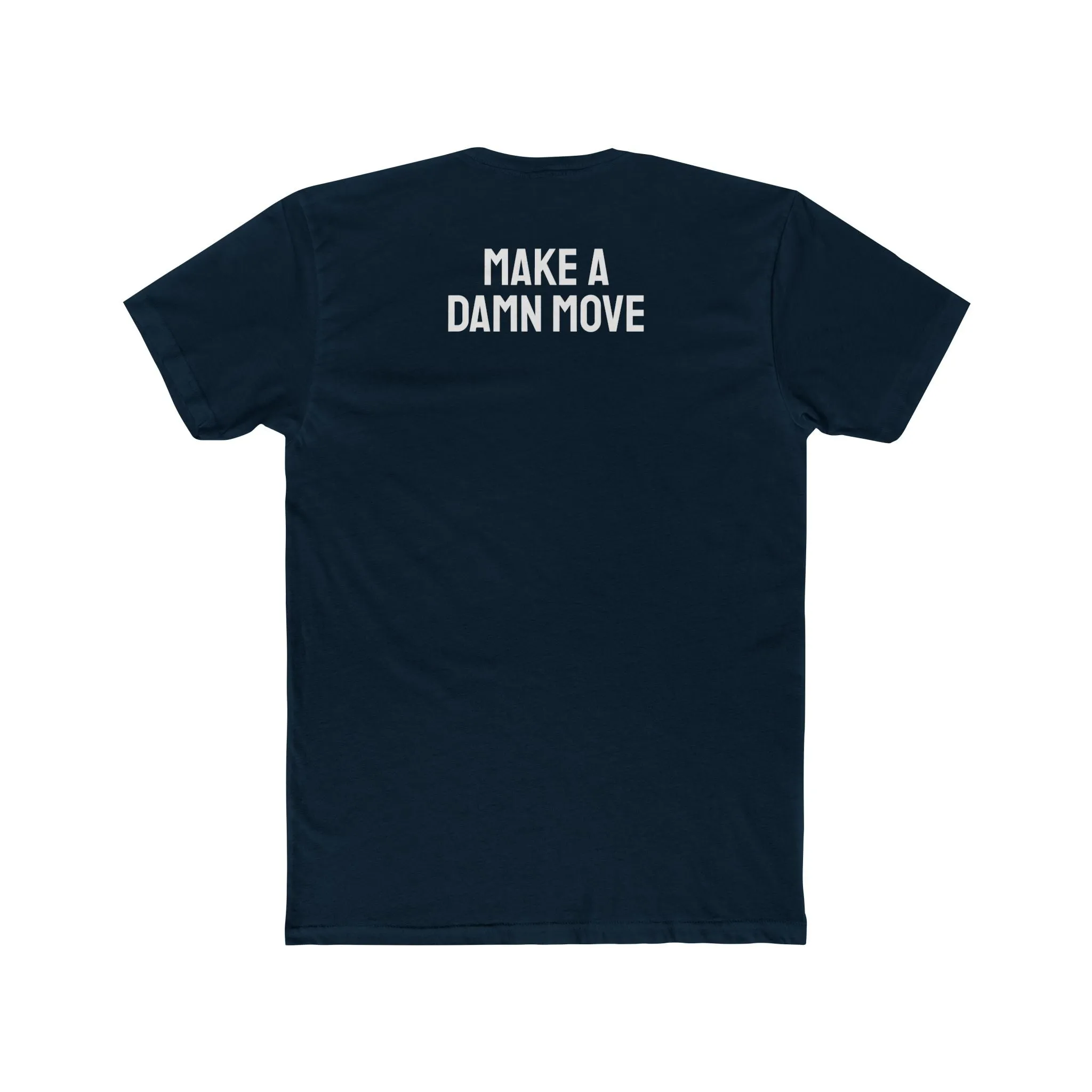 Make A Damn Move - Unisex Cotton Crew Tee