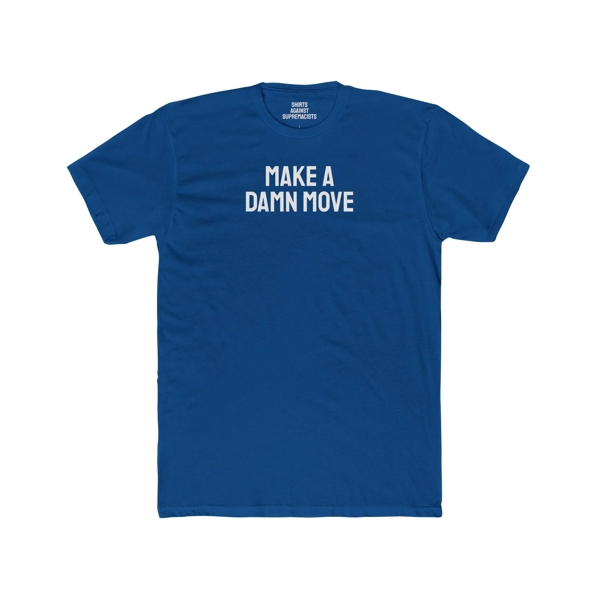 Make A Damn Move - Unisex Cotton Crew Tee