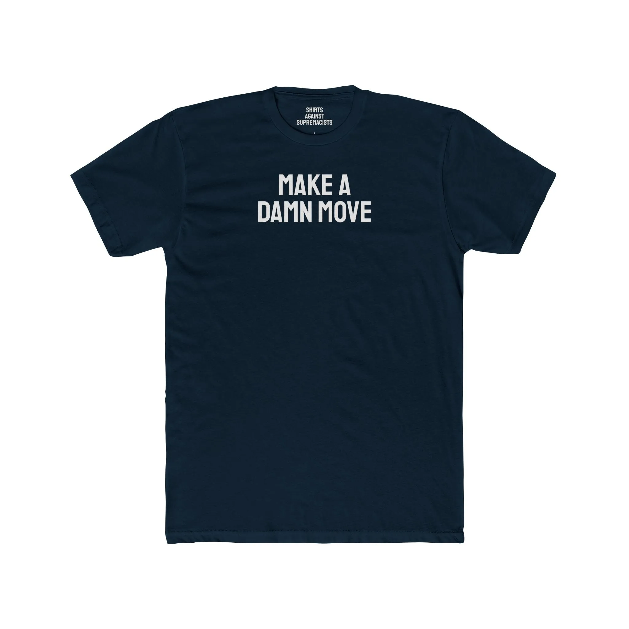 Make A Damn Move - Unisex Cotton Crew Tee