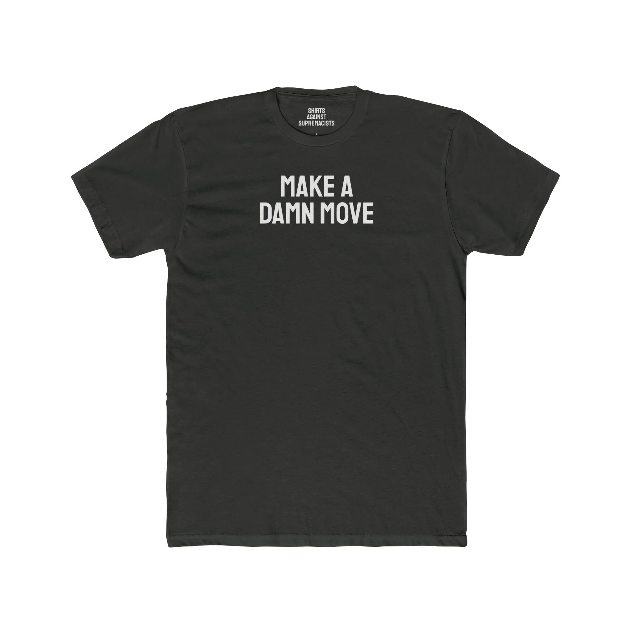 Make A Damn Move - Unisex Cotton Crew Tee