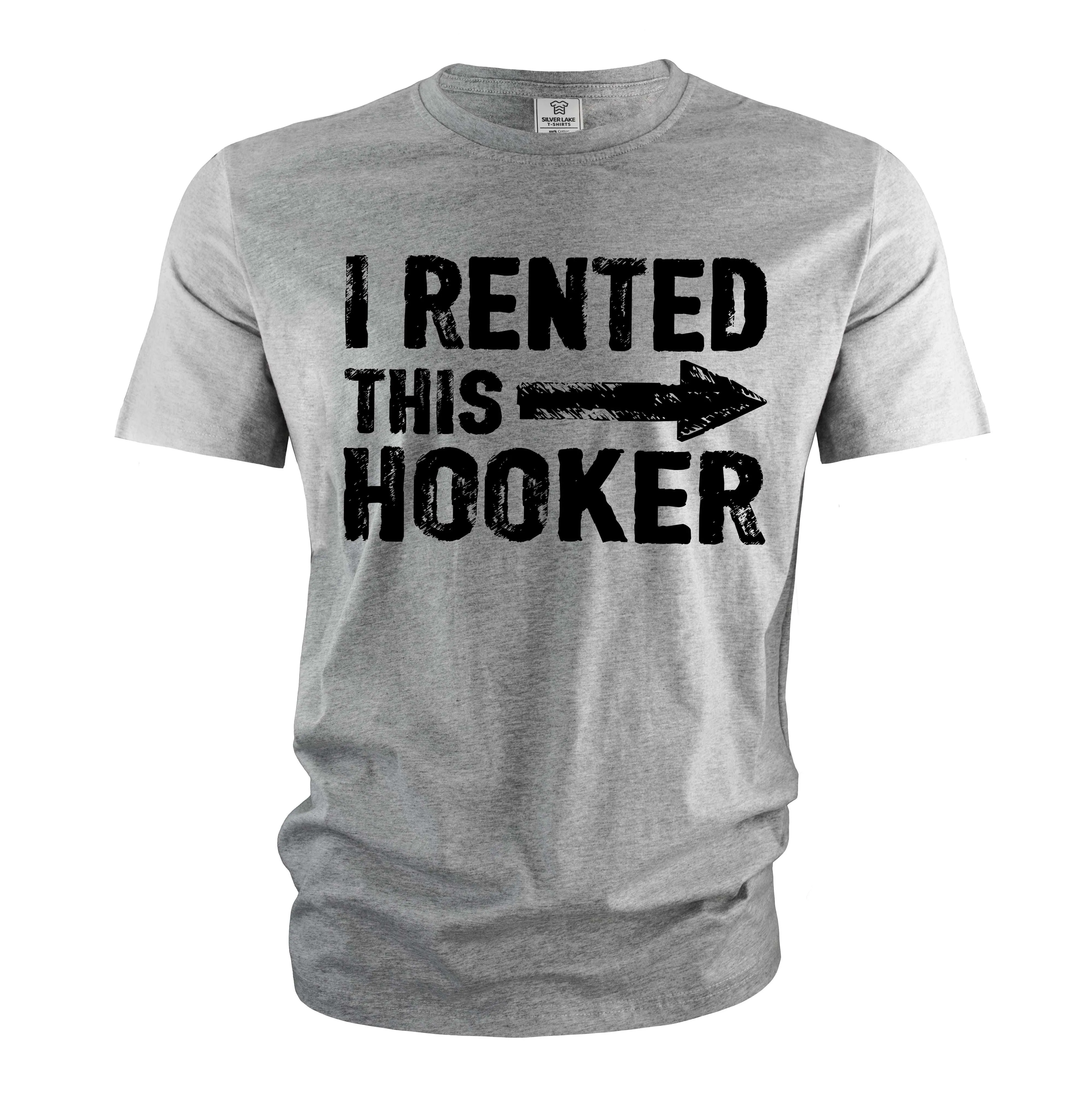 Men's Funny I rented this hooker T-shirt offensive humorous Birthday gift funny tee shirt