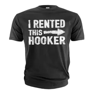 Men's Funny I rented this hooker T-shirt offensive humorous Birthday gift funny tee shirt