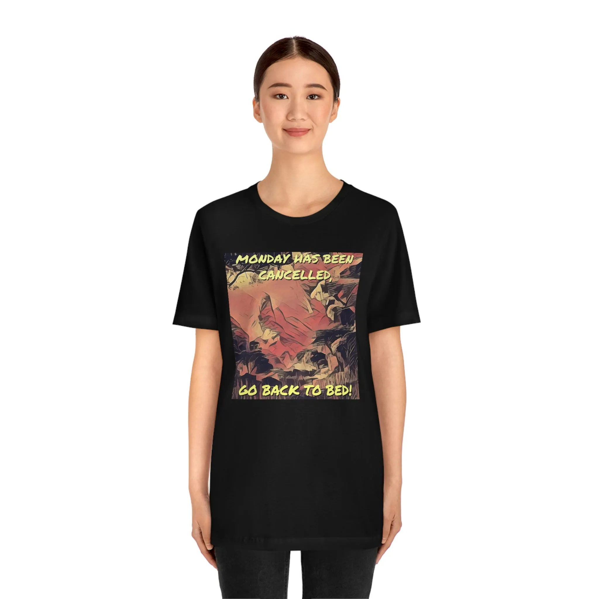 Monday Has Been Cancelled, Go Back To Bed! Short Sleeve Tee