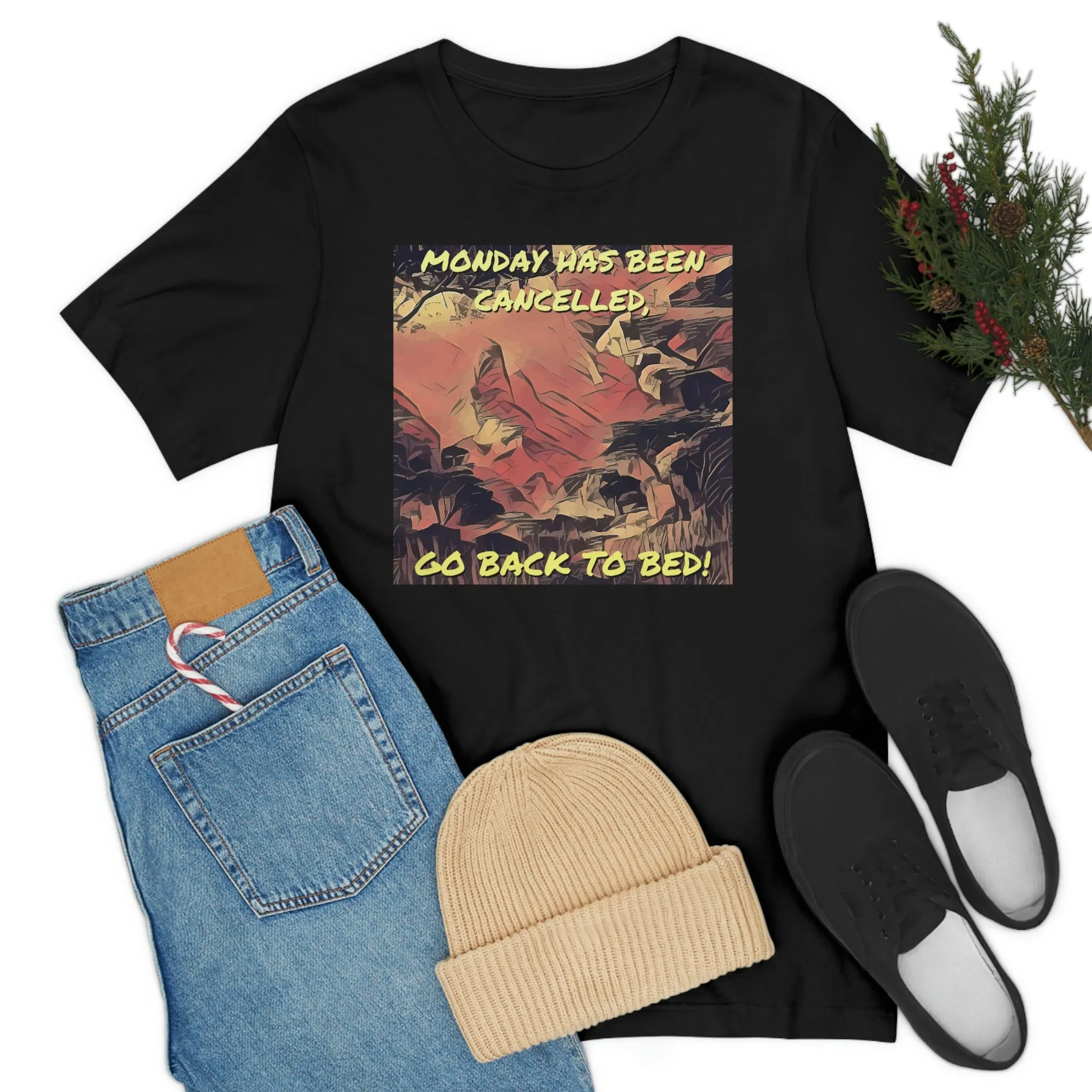 Monday Has Been Cancelled, Go Back To Bed! Short Sleeve Tee