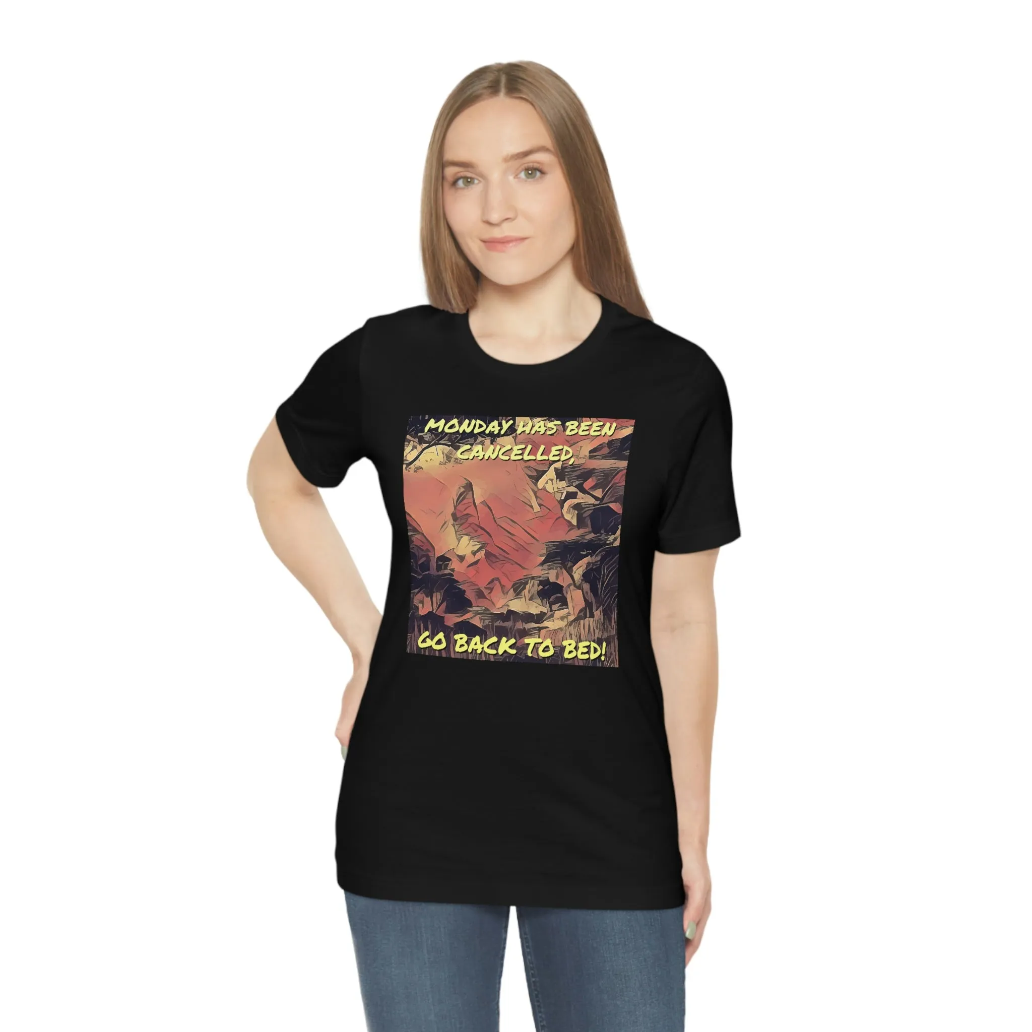 Monday Has Been Cancelled, Go Back To Bed! Short Sleeve Tee