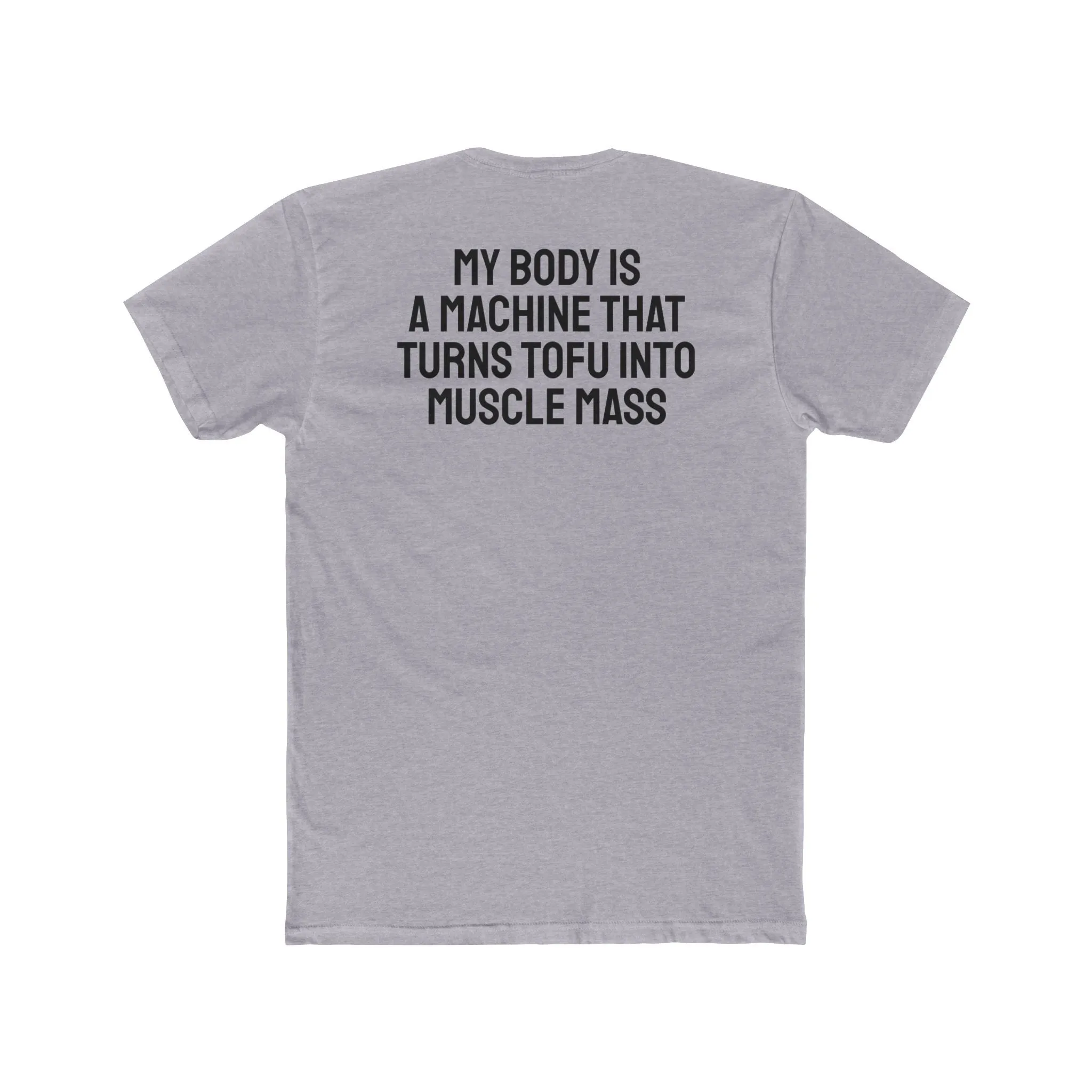 My Body Is A Machine That Turns Tofu Into Muscle Mass - Unisex Cotton Crew Tee