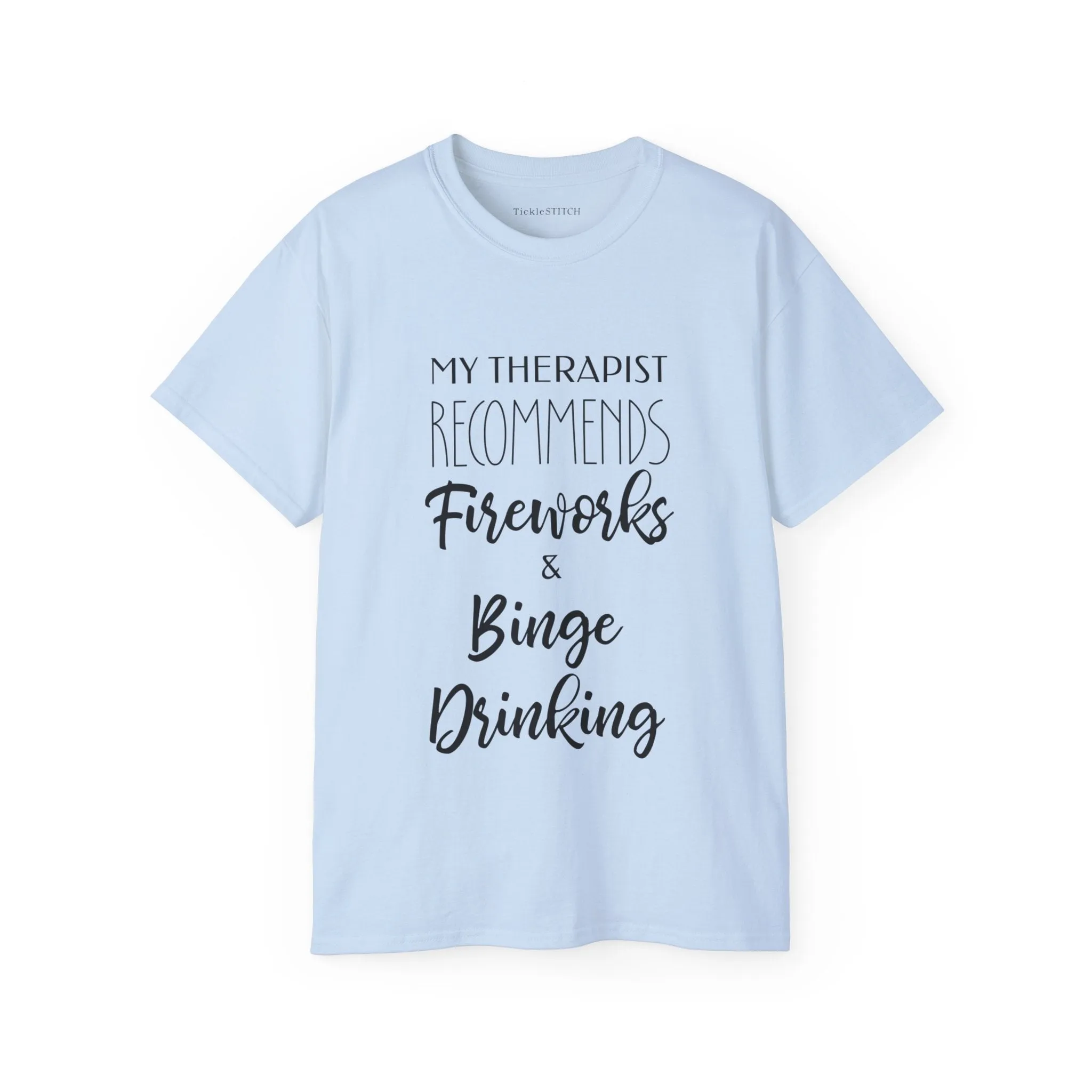 My Therapist Recommends Fireworks and Binge Drinking Cotton Unisex Funny T-Shirt