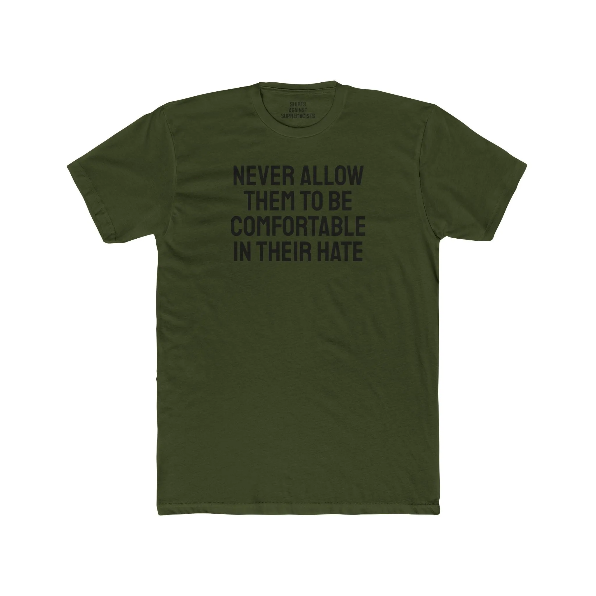 Never Allow Them To Be Comfortable In Their Hate - Unisex Cotton Crew Tee