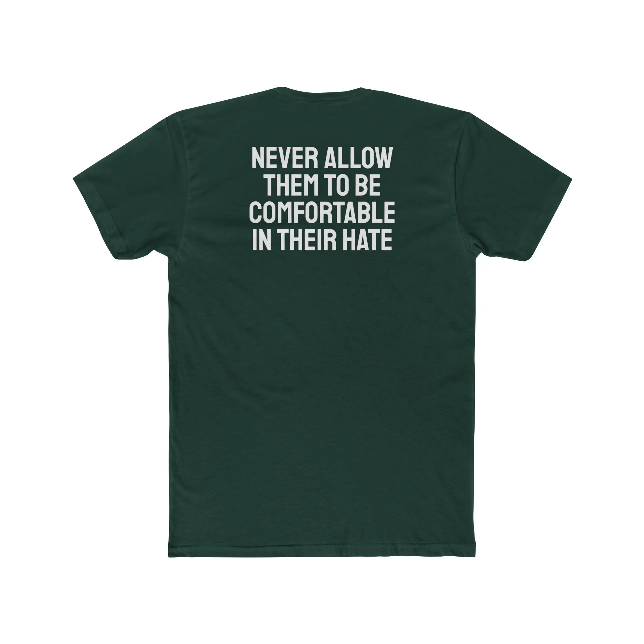 Never Allow Them To Be Comfortable In Their Hate - Unisex Cotton Crew Tee
