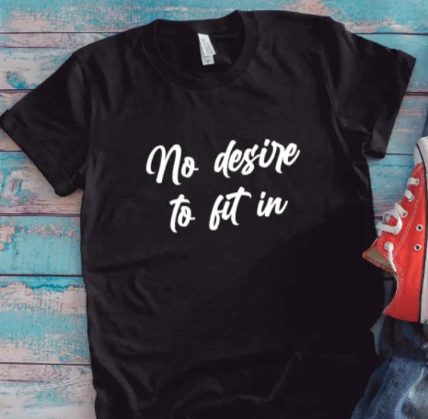 No Desire to Fit In, Unisex Black Short Sleeve T-shirt