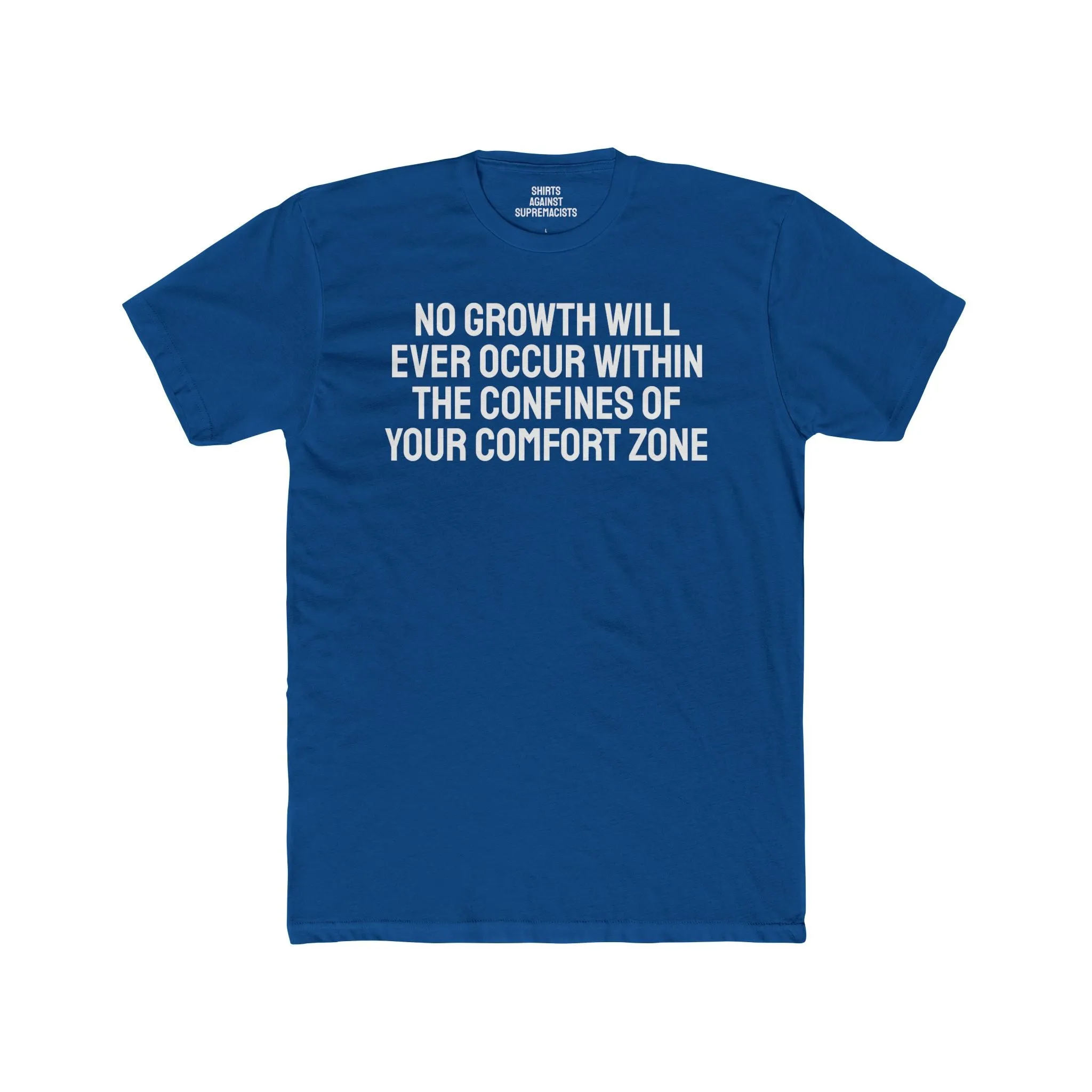 No Growth Will Ever Occur Within The Confines Of Your Comfort Zone - Unisex Cotton Crew Tee