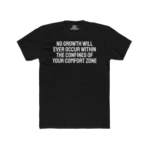 No Growth Will Ever Occur Within The Confines Of Your Comfort Zone - Unisex Cotton Crew Tee