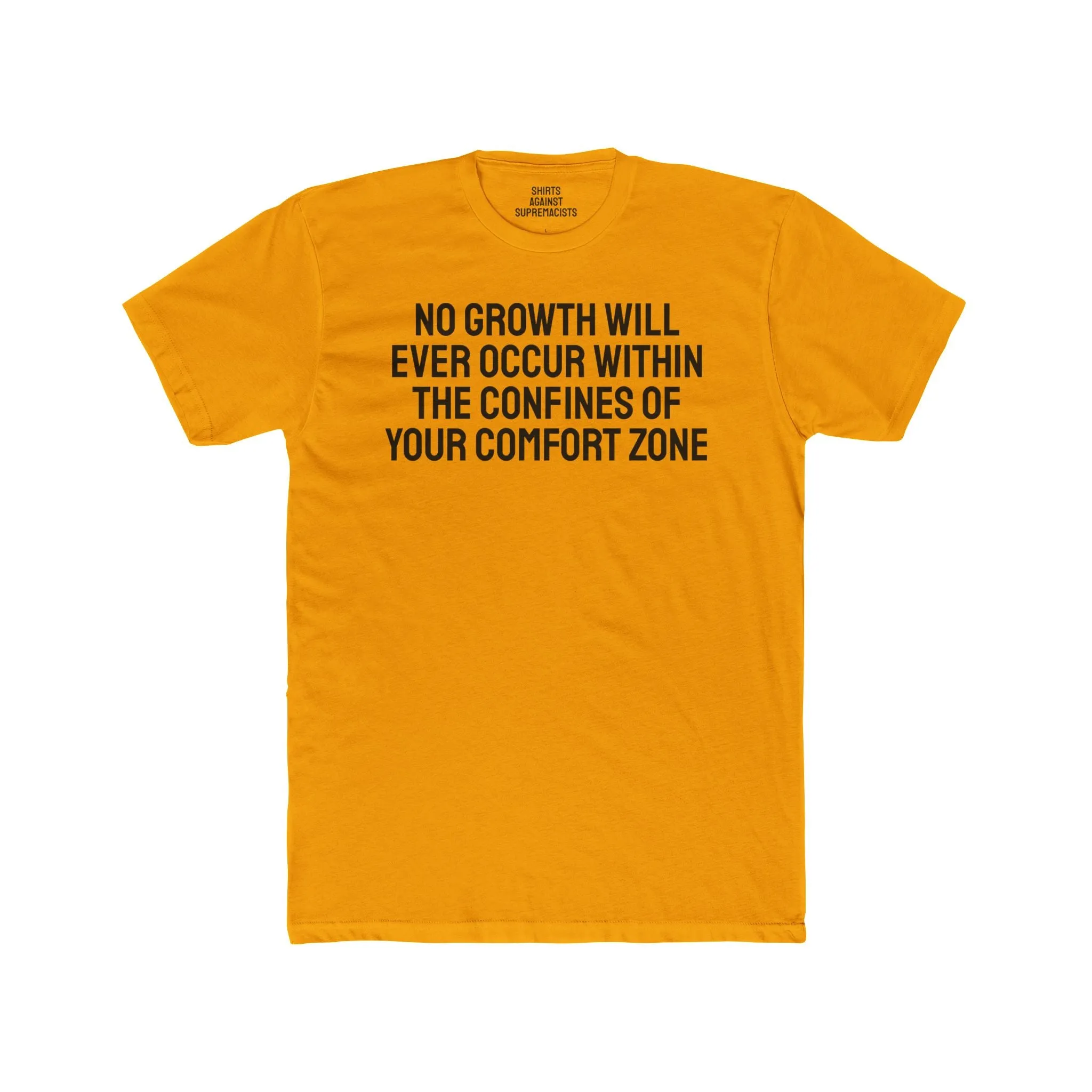 No Growth Will Ever Occur Within The Confines Of Your Comfort Zone - Unisex Cotton Crew Tee