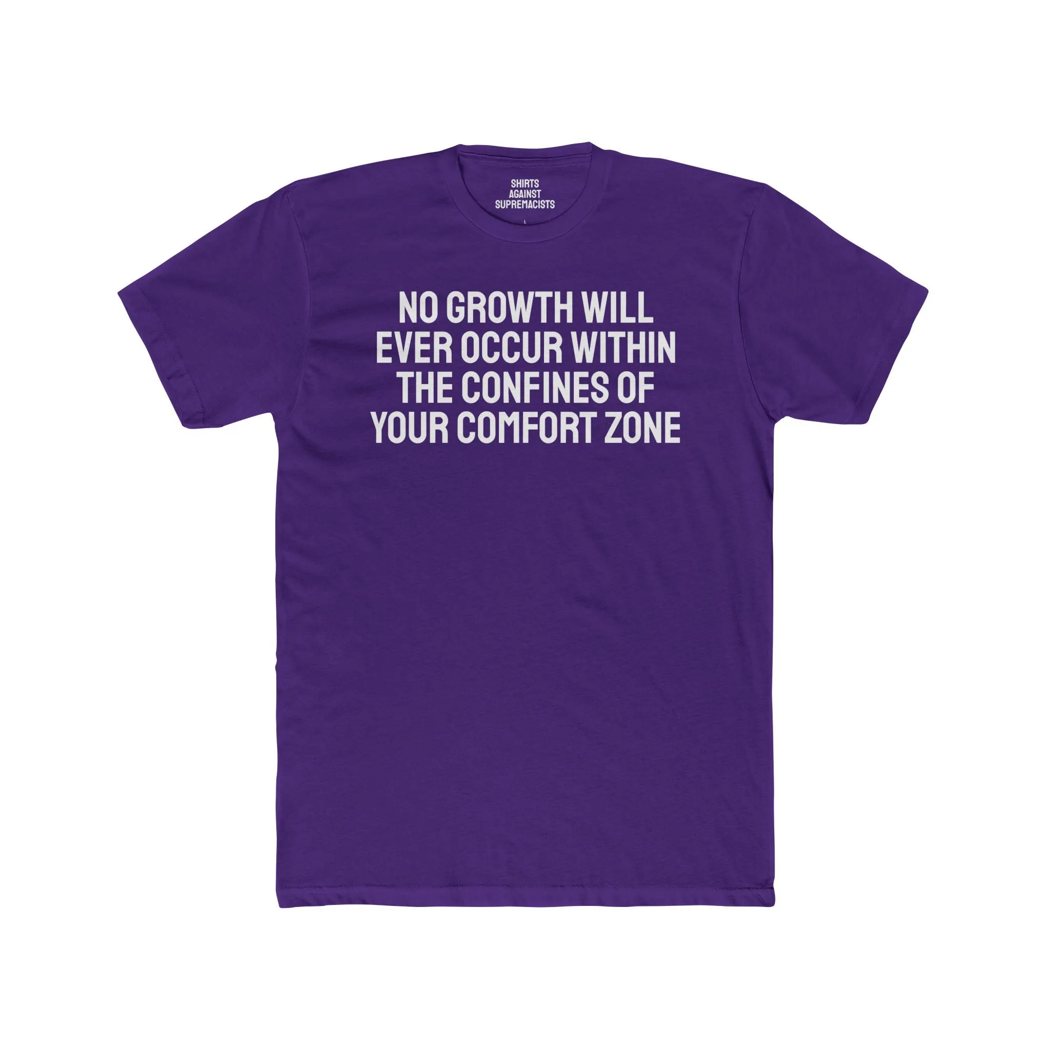 No Growth Will Ever Occur Within The Confines Of Your Comfort Zone - Unisex Cotton Crew Tee