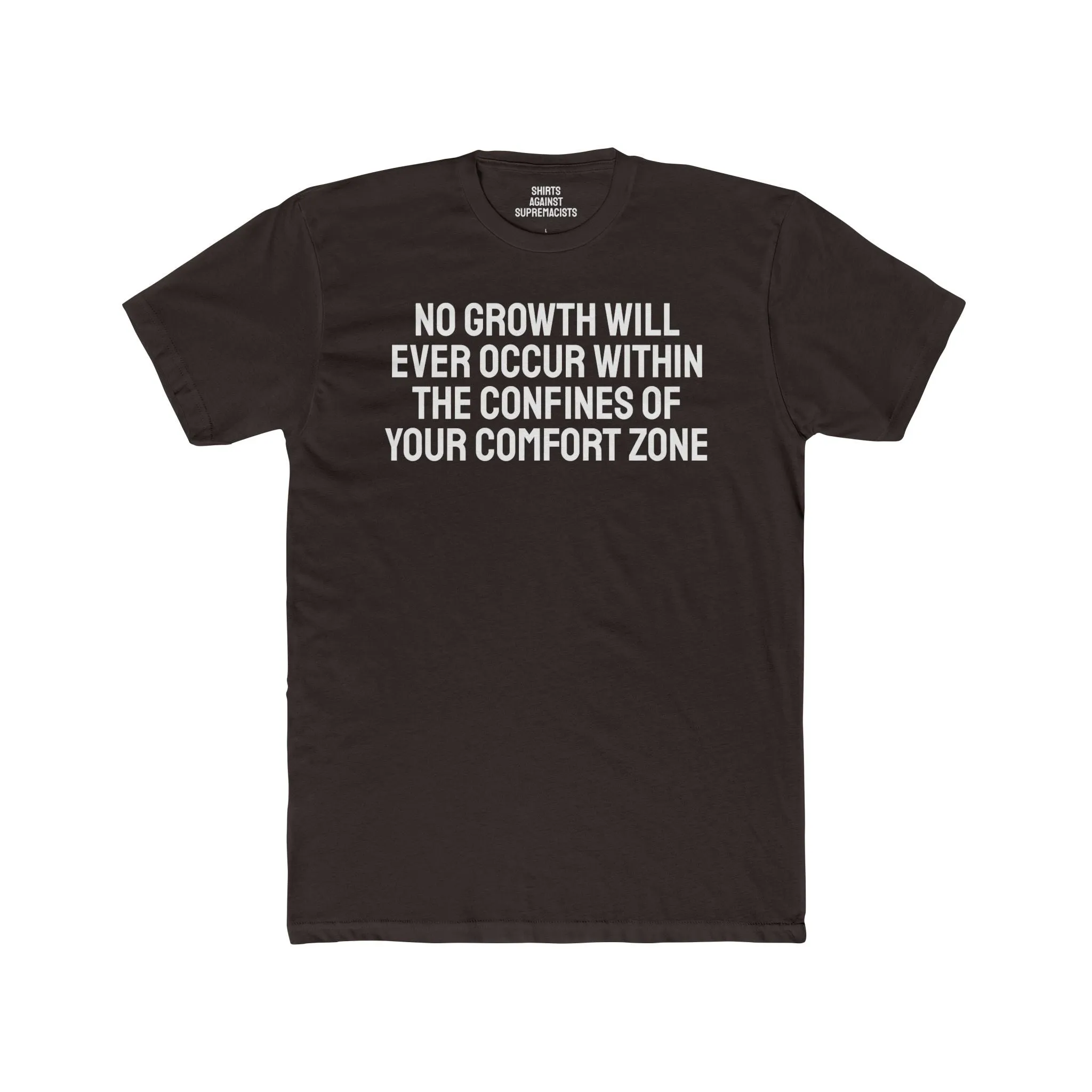 No Growth Will Ever Occur Within The Confines Of Your Comfort Zone - Unisex Cotton Crew Tee