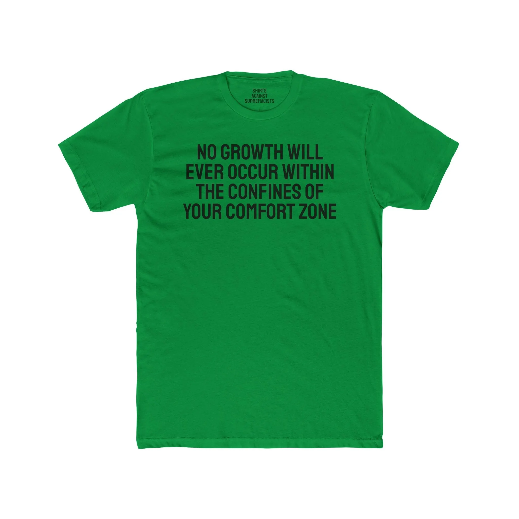 No Growth Will Ever Occur Within The Confines Of Your Comfort Zone - Unisex Cotton Crew Tee