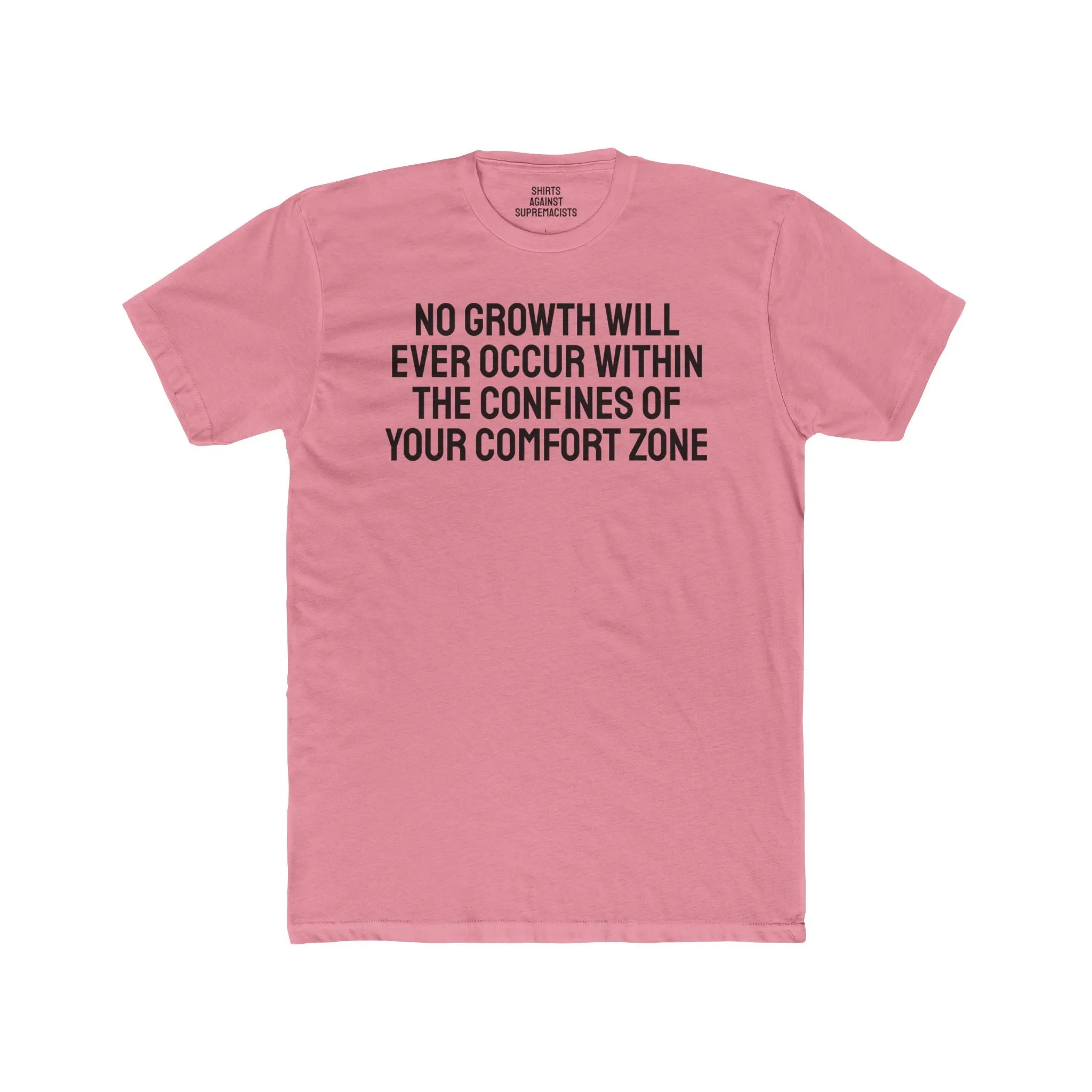 No Growth Will Ever Occur Within The Confines Of Your Comfort Zone - Unisex Cotton Crew Tee