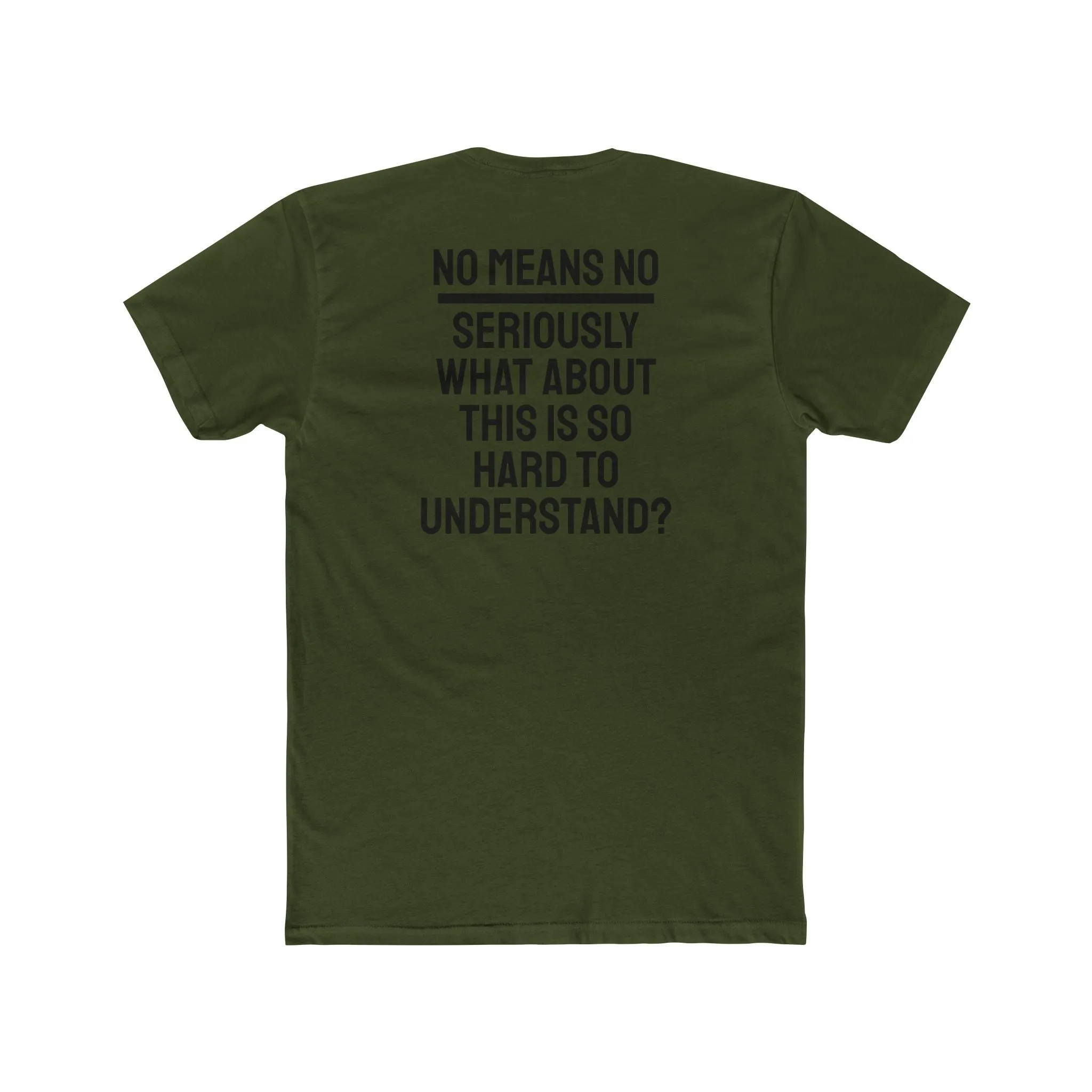 No Means No Seriously What About This Is So Hard To Understand? - Unisex Cotton Crew Tee
