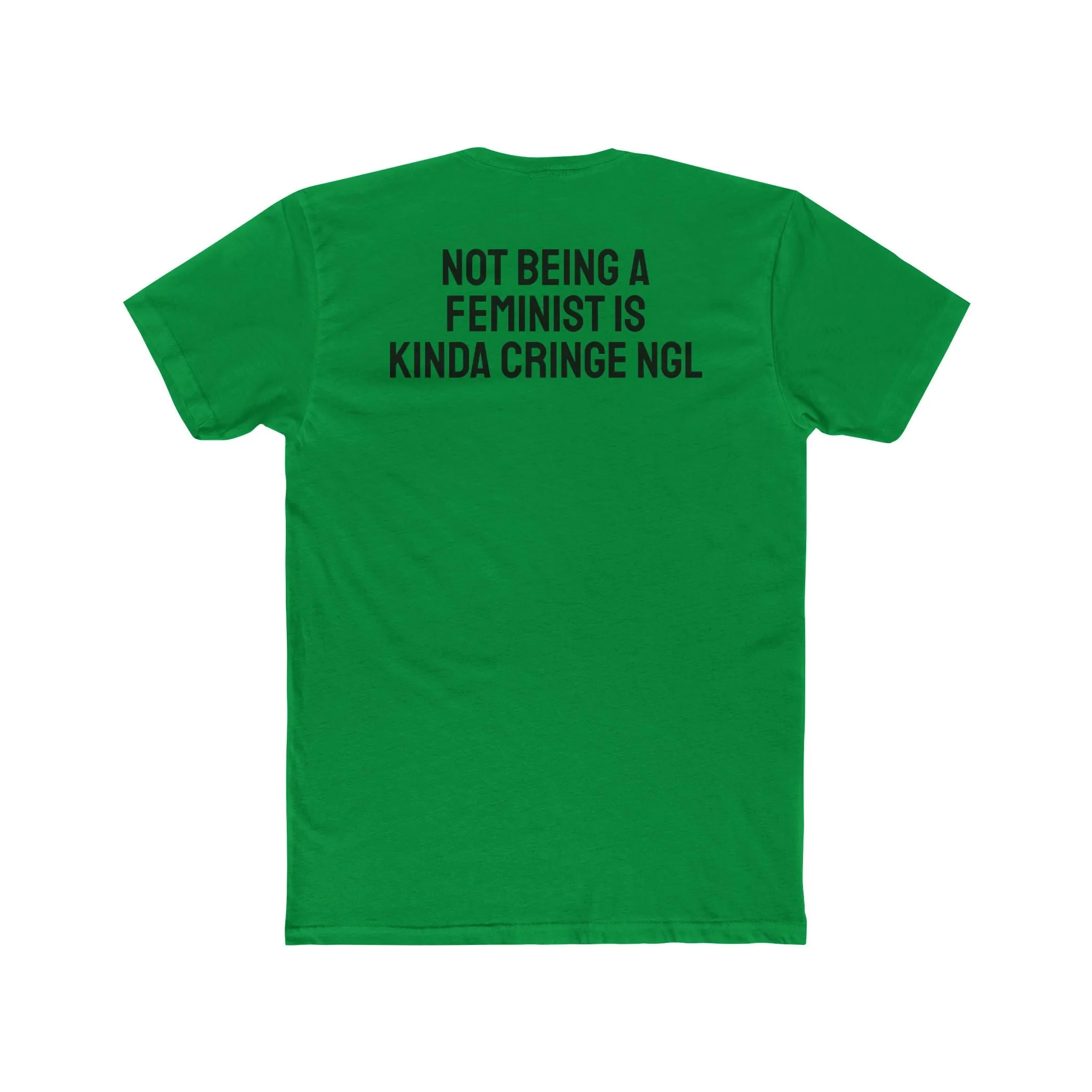 Not Being A Feminist Is Kinda Cringe NGL - Unisex Cotton Crew Tee