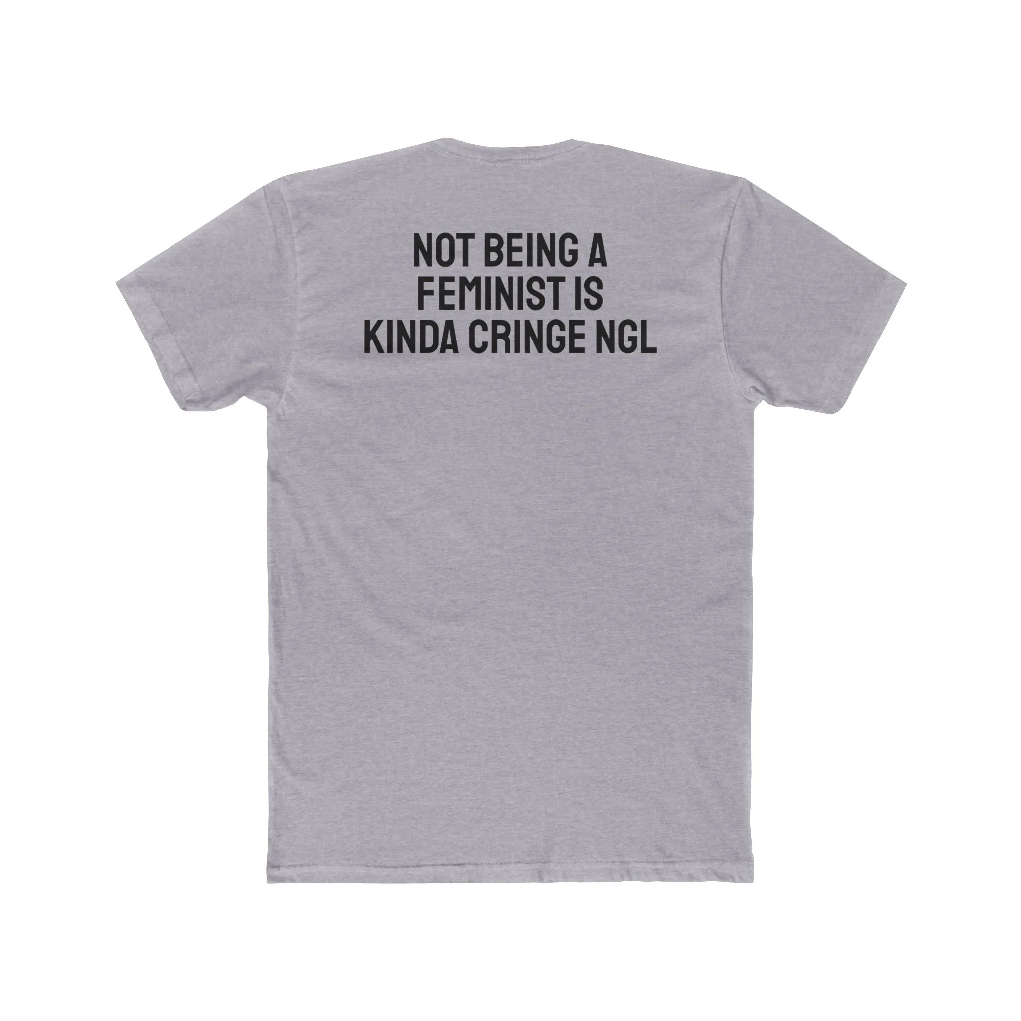 Not Being A Feminist Is Kinda Cringe NGL - Unisex Cotton Crew Tee