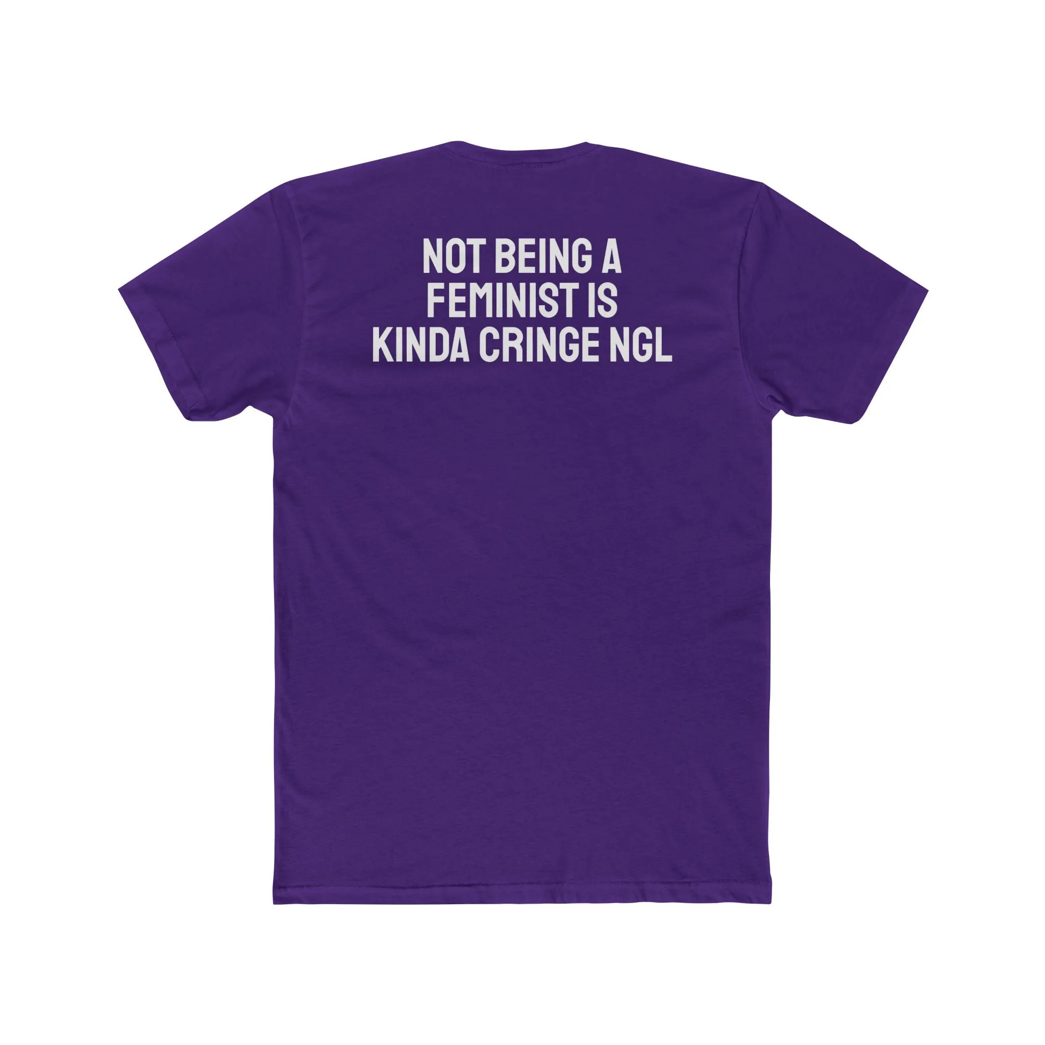 Not Being A Feminist Is Kinda Cringe NGL - Unisex Cotton Crew Tee