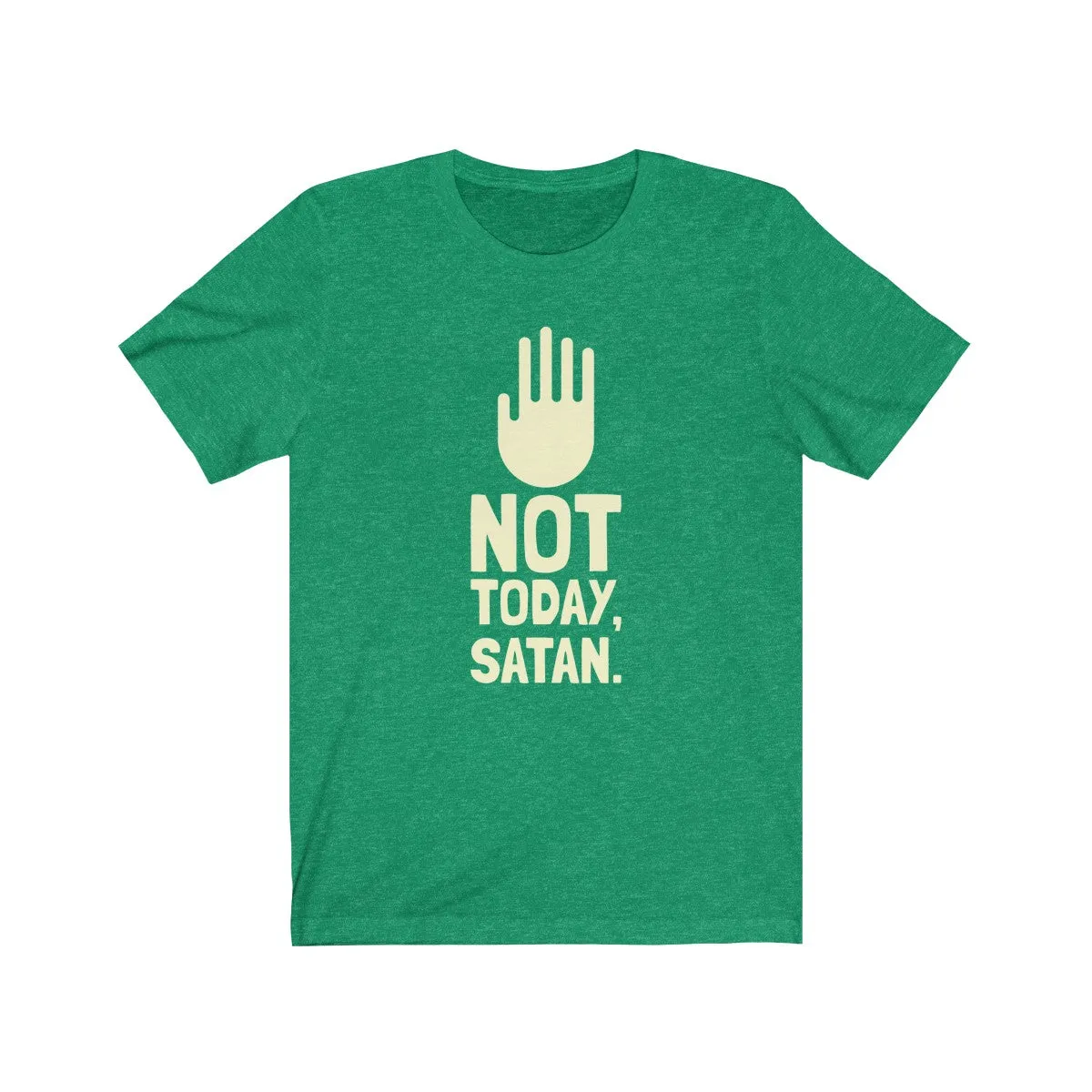NOT TODAY, SATAN <br>unisex tee