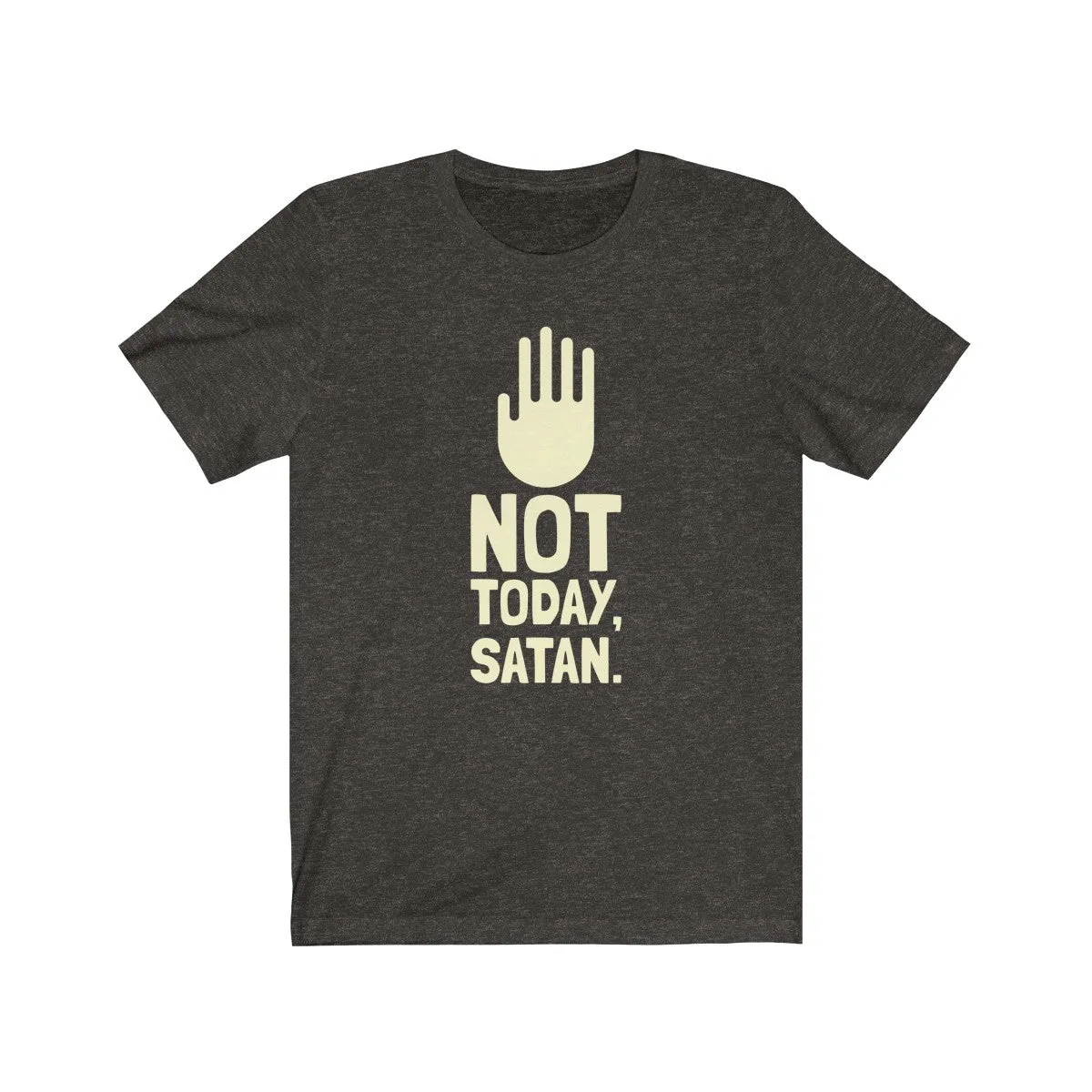 NOT TODAY, SATAN <br>unisex tee