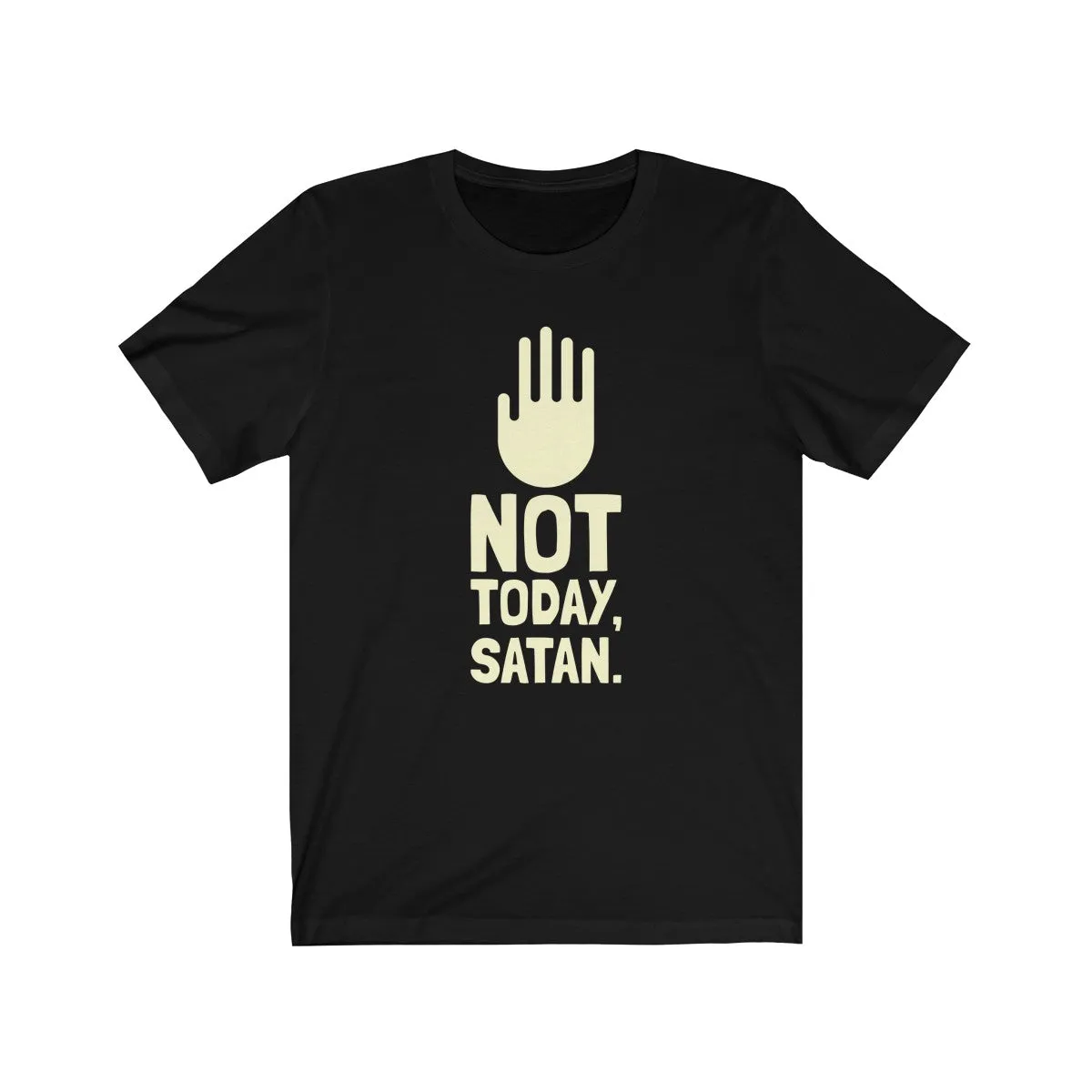 NOT TODAY, SATAN <br>unisex tee