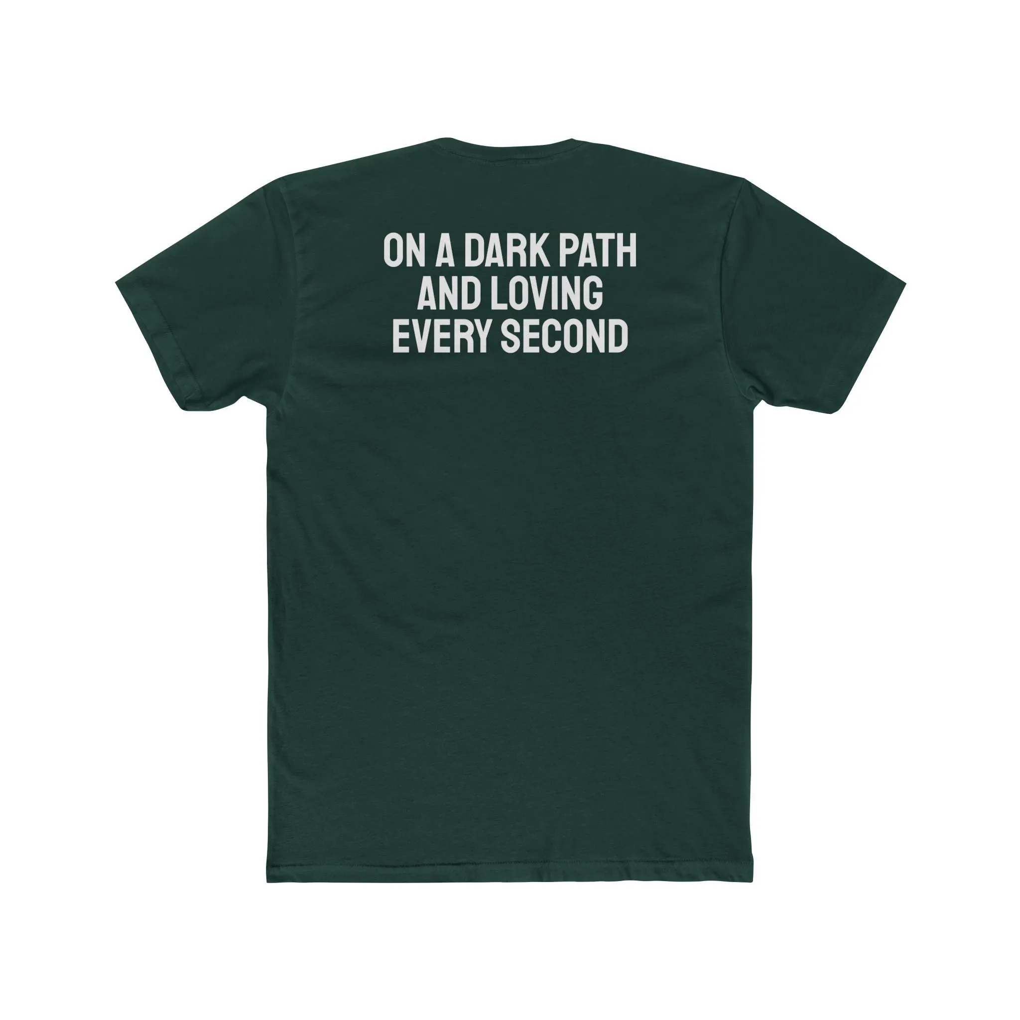 On A Dark Path And Loving Every Second - Unisex Cotton Crew Tee