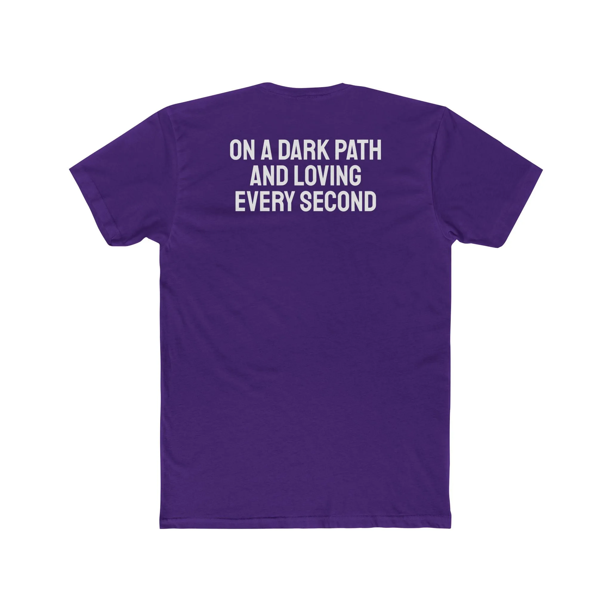 On A Dark Path And Loving Every Second - Unisex Cotton Crew Tee