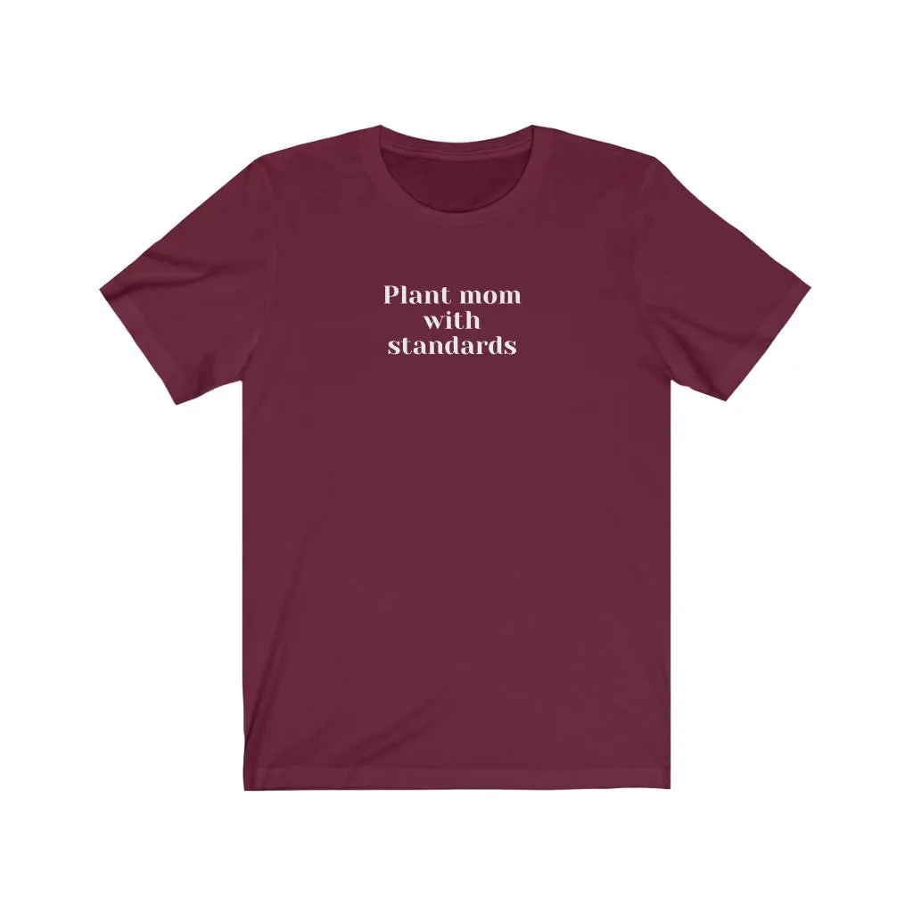 Plant Mom With Standards - Short Sleeve Tee