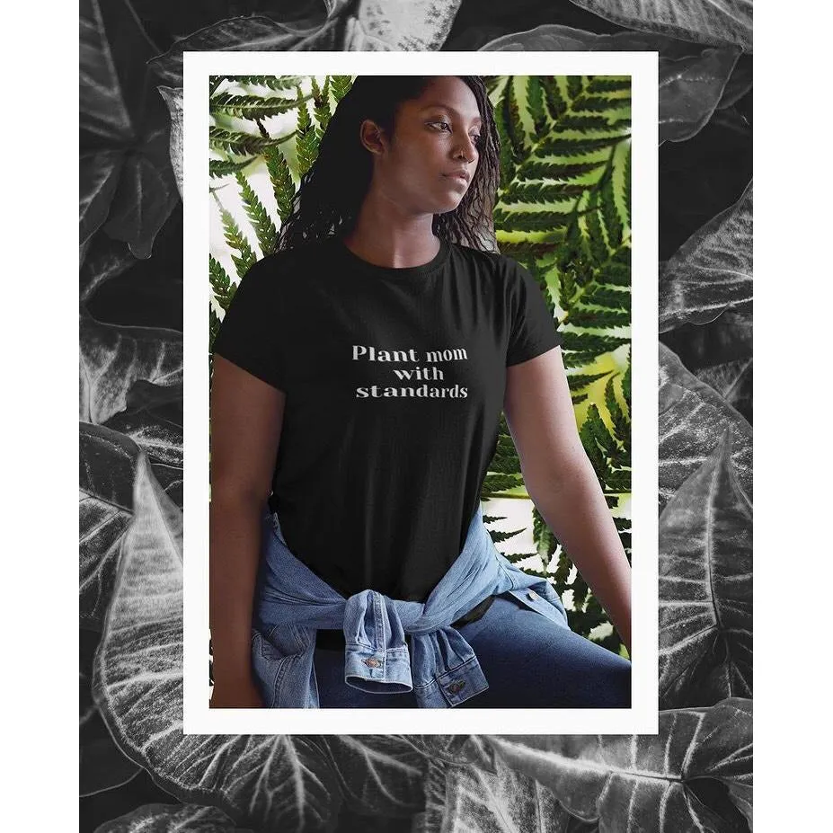 Plant Mom With Standards - Short Sleeve Tee