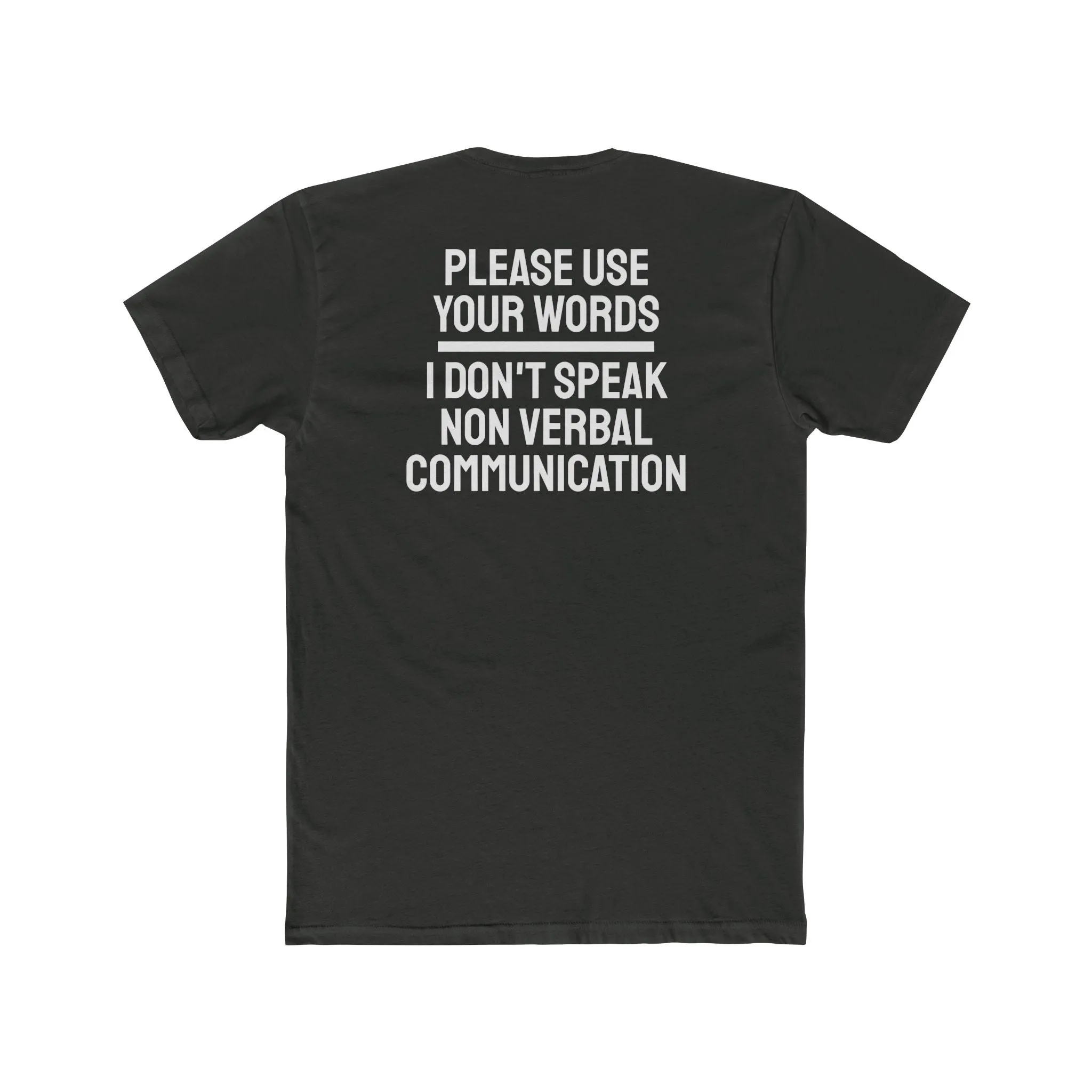 Please Use Your Words I Don't Speak Non Verbal Communication - Unisex Cotton Crew Tee