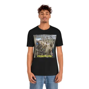 PRISON LIFE! Short Sleeve Tee