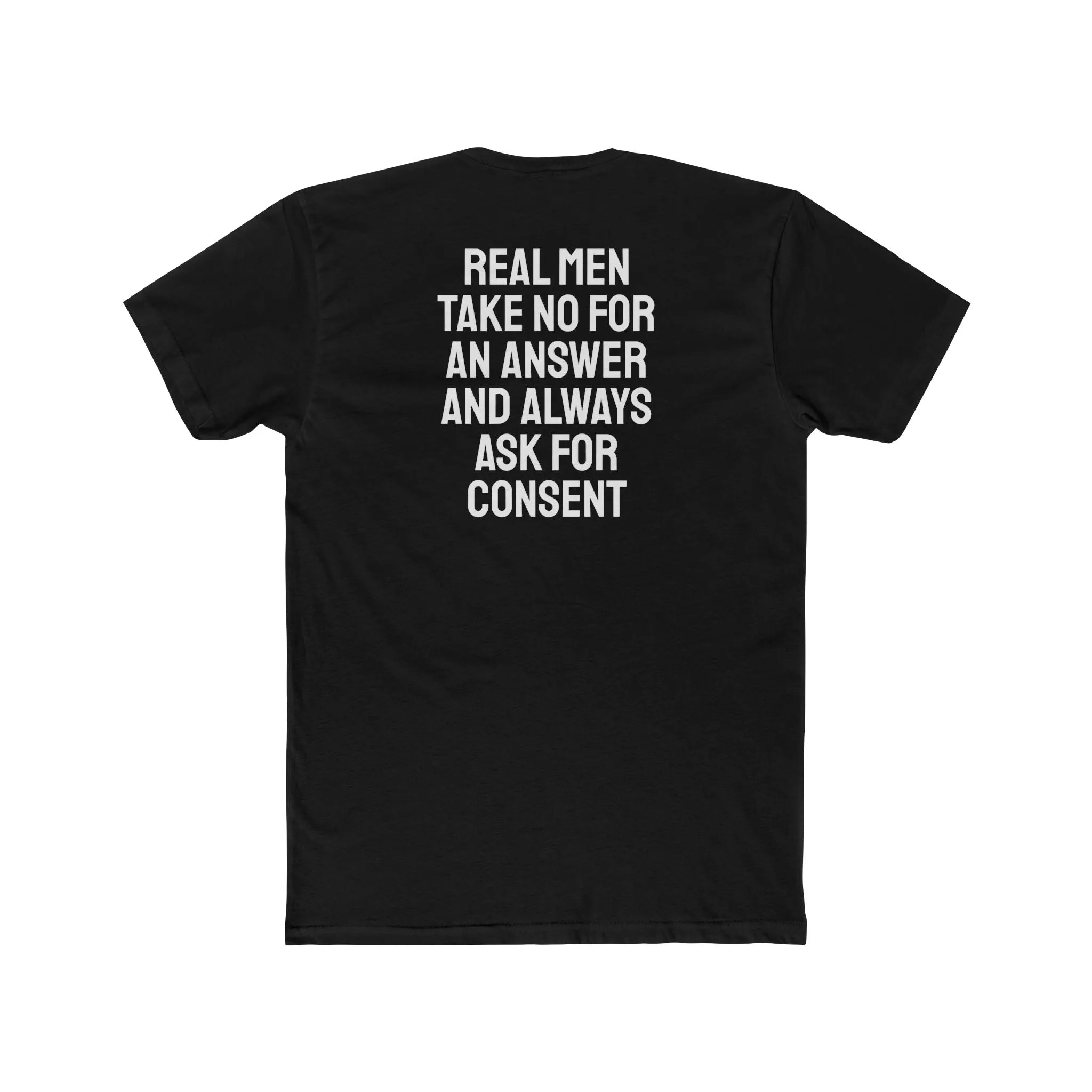Real Men Take No For An Answer And Always Ask For Consent - Unisex Cotton Crew Tee
