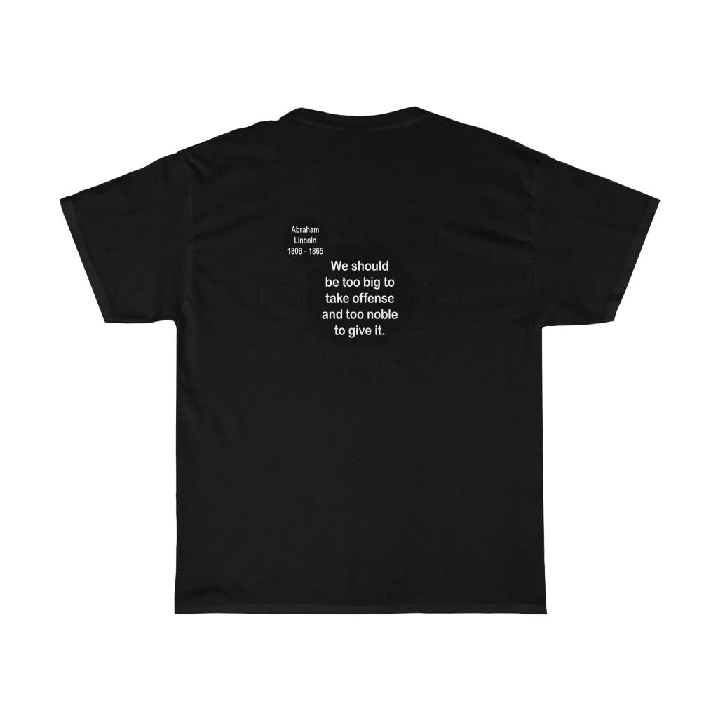 RW-24.8- We should be too big to take offense and too noble to give it.  -  Abraham Lincoln 1806 – 1865
