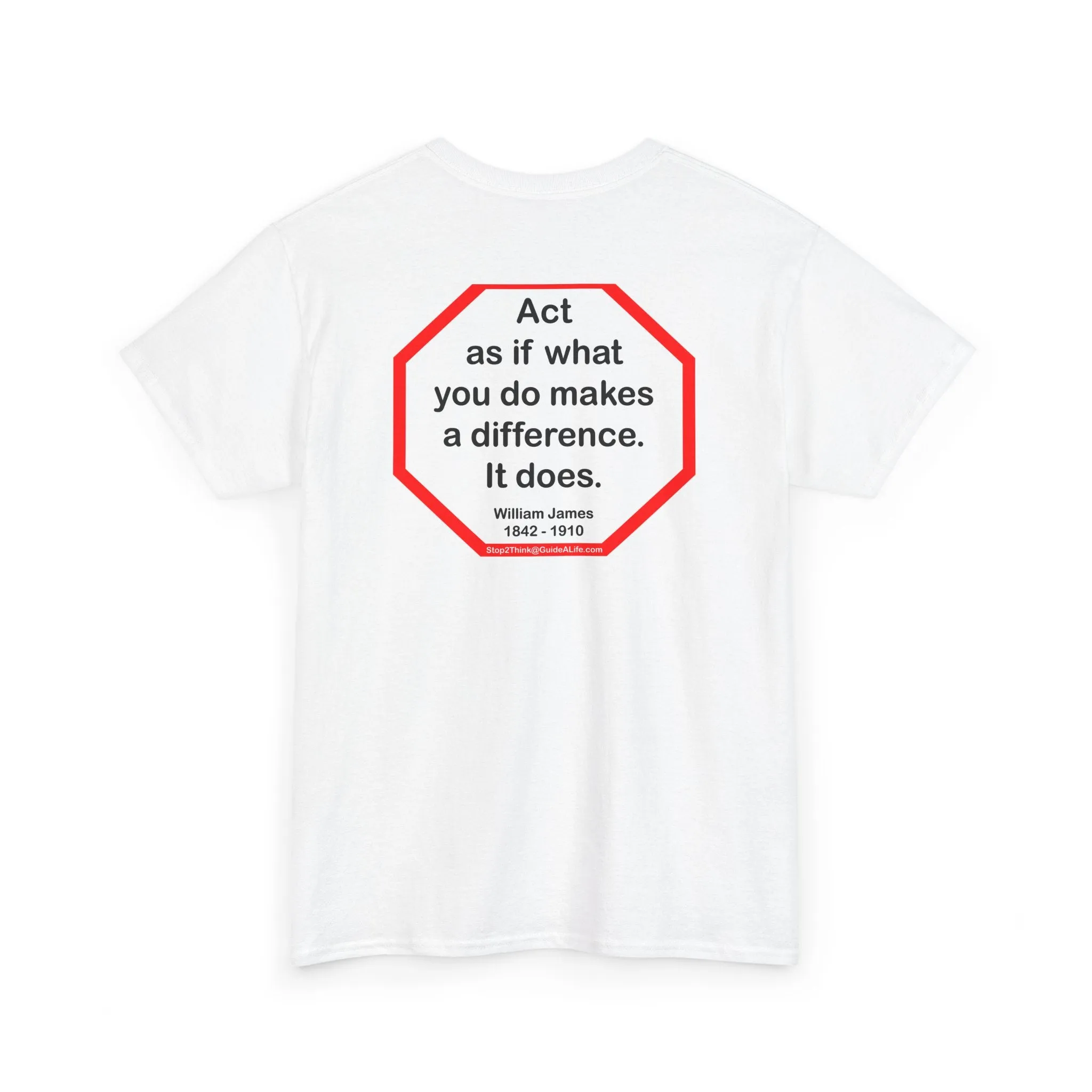 S2T- Act as if what you do makes a difference. It does.  -  William James  1842 - 1910 - blkshrt