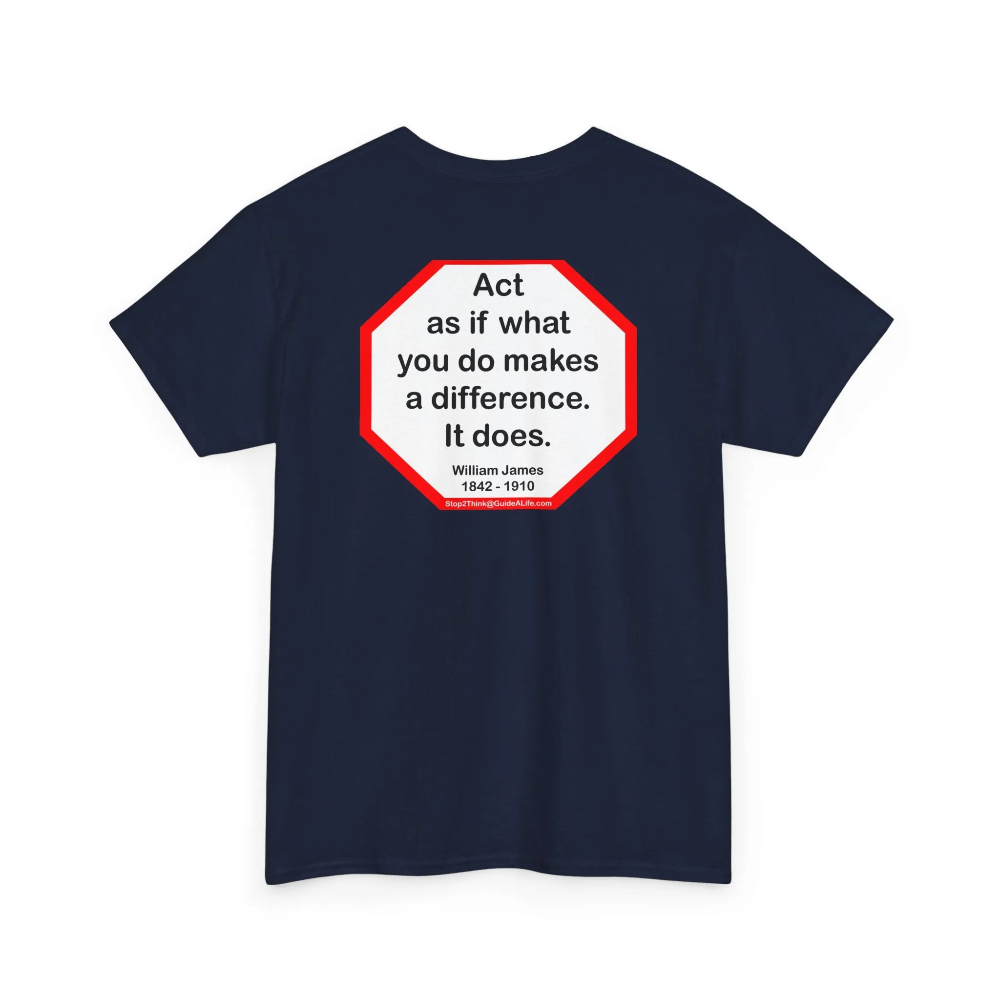 S2T- Act as if what you do makes a difference. It does.  -  William James  1842 - 1910 - blkshrt