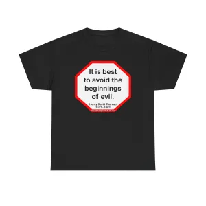s2t- It is best to avoid the beginnings of evil.  -  Henry David Thoreau  1817 - 1862