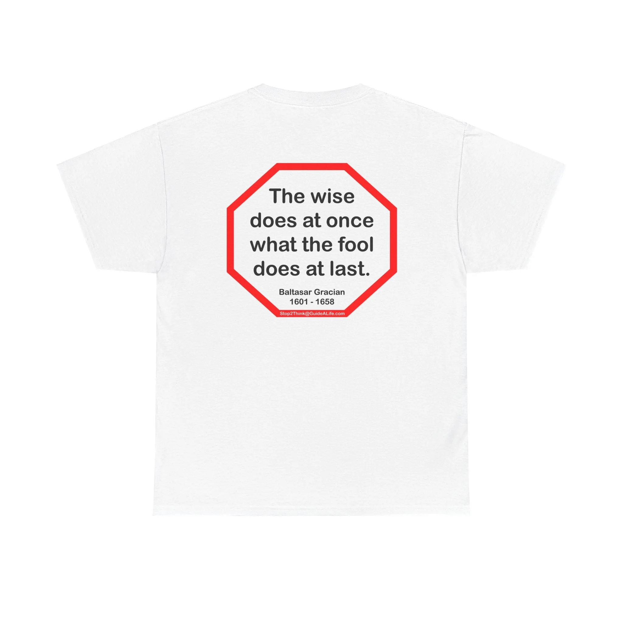 S2T- The wise does at once what the fool does at last.  -  Baltasar Gracian  1601 - 1658